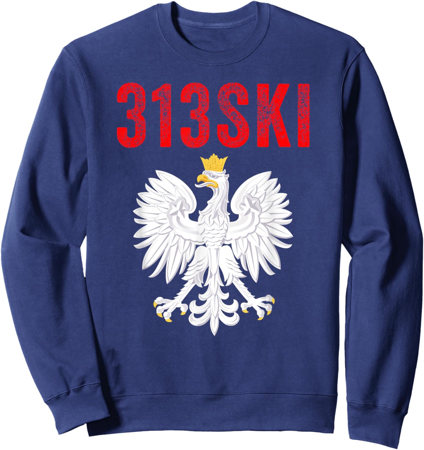 313SKI Detroit Michigan Area Code 313 Polska Polish Pride Sweatshirt - Sweatshirt | Navy