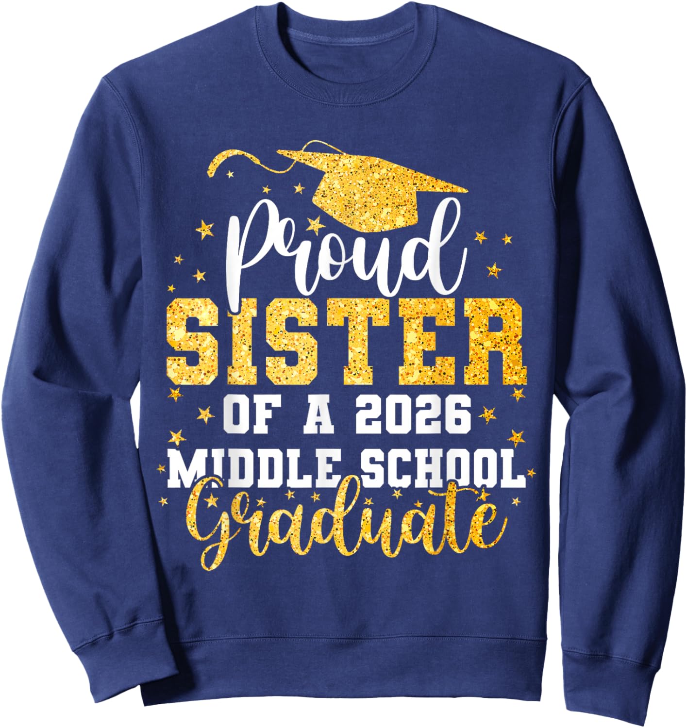 Proud Sister of A Class 2026 Middle School Graduate Sweatshirt - Sweatshirt | Navy