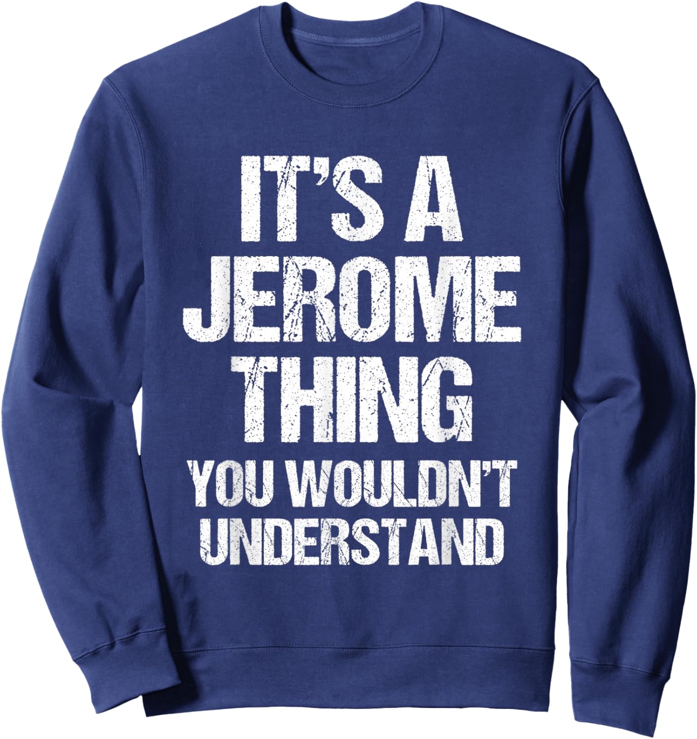 It's A Jerome Thing (You Wouldn't Understand) - Name Jerome Sweatshirt - Sweatshirt | Navy