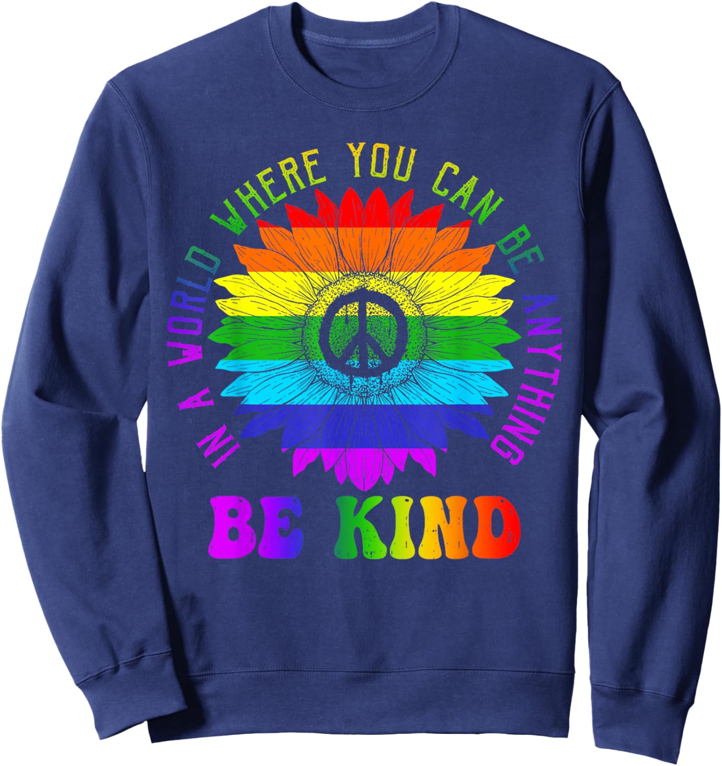 Gay Pride Be Kind Sunflower Rainbow LGBTQ Shirt Gift Sweatshirt - Sweatshirt | Navy