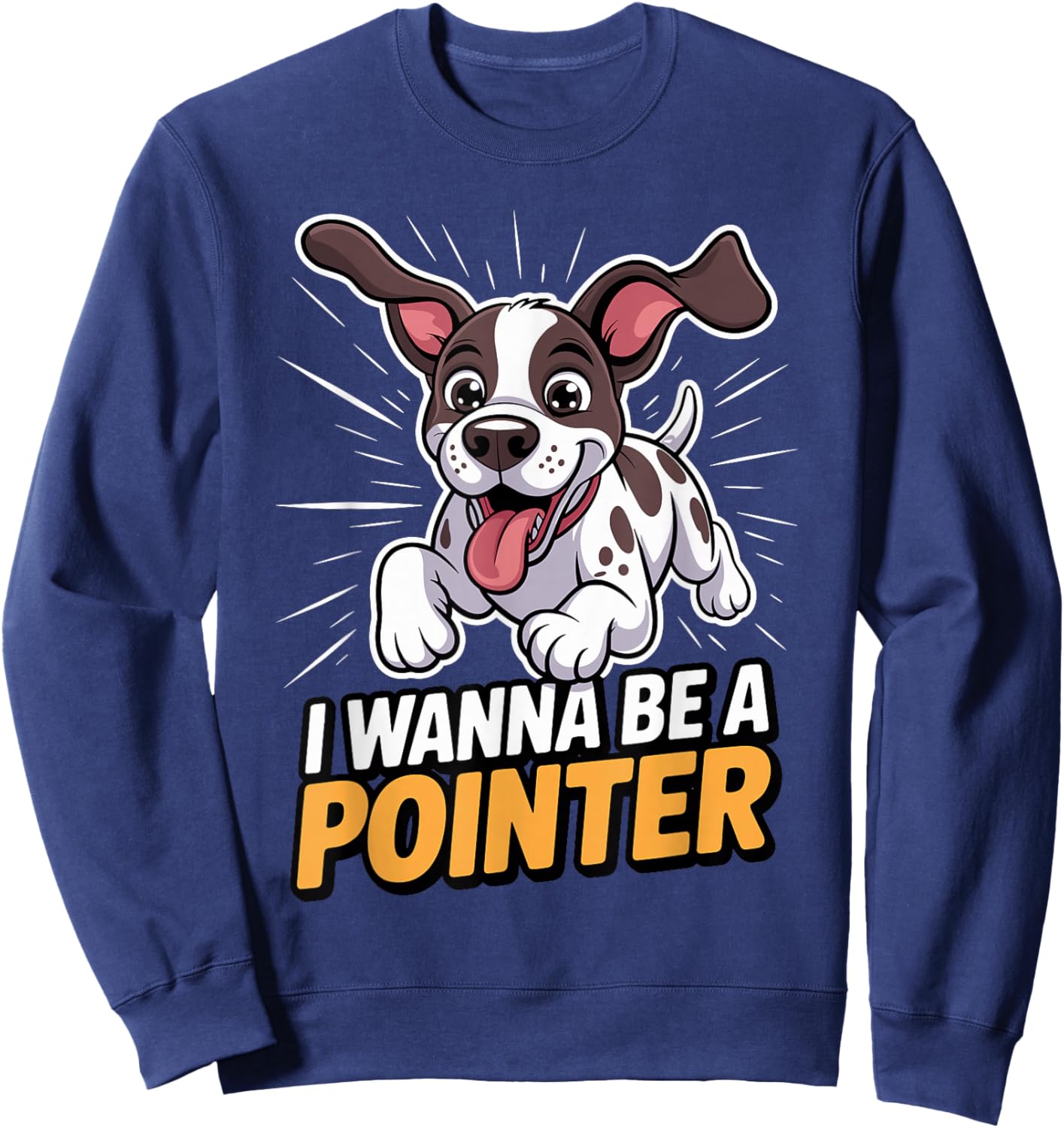Cartoon Pet Dog Breed I Wanna be a Pointer Sweatshirt - Sweatshirt | Navy