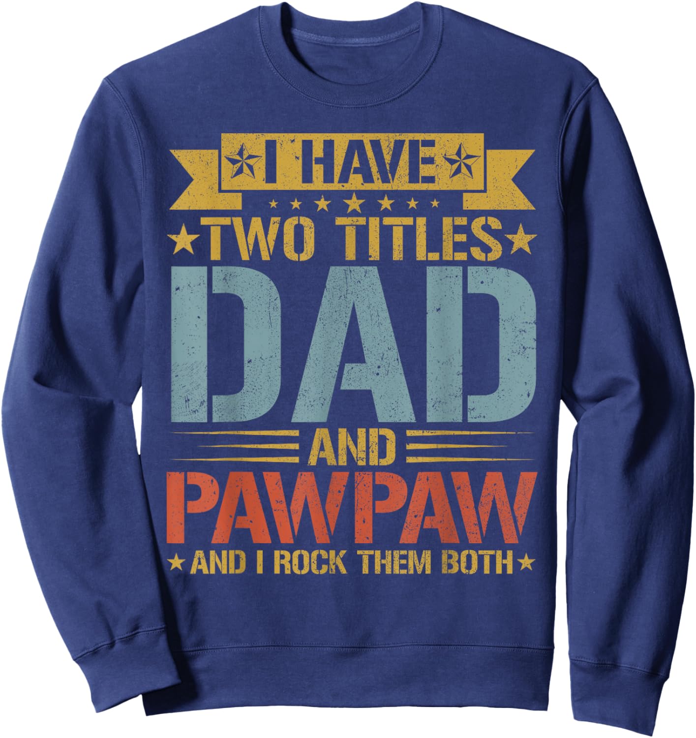 I Have Two Titles Dad And Pawpaw Father's Day Grandpa Sweatshirt - Sweatshirt | Navy