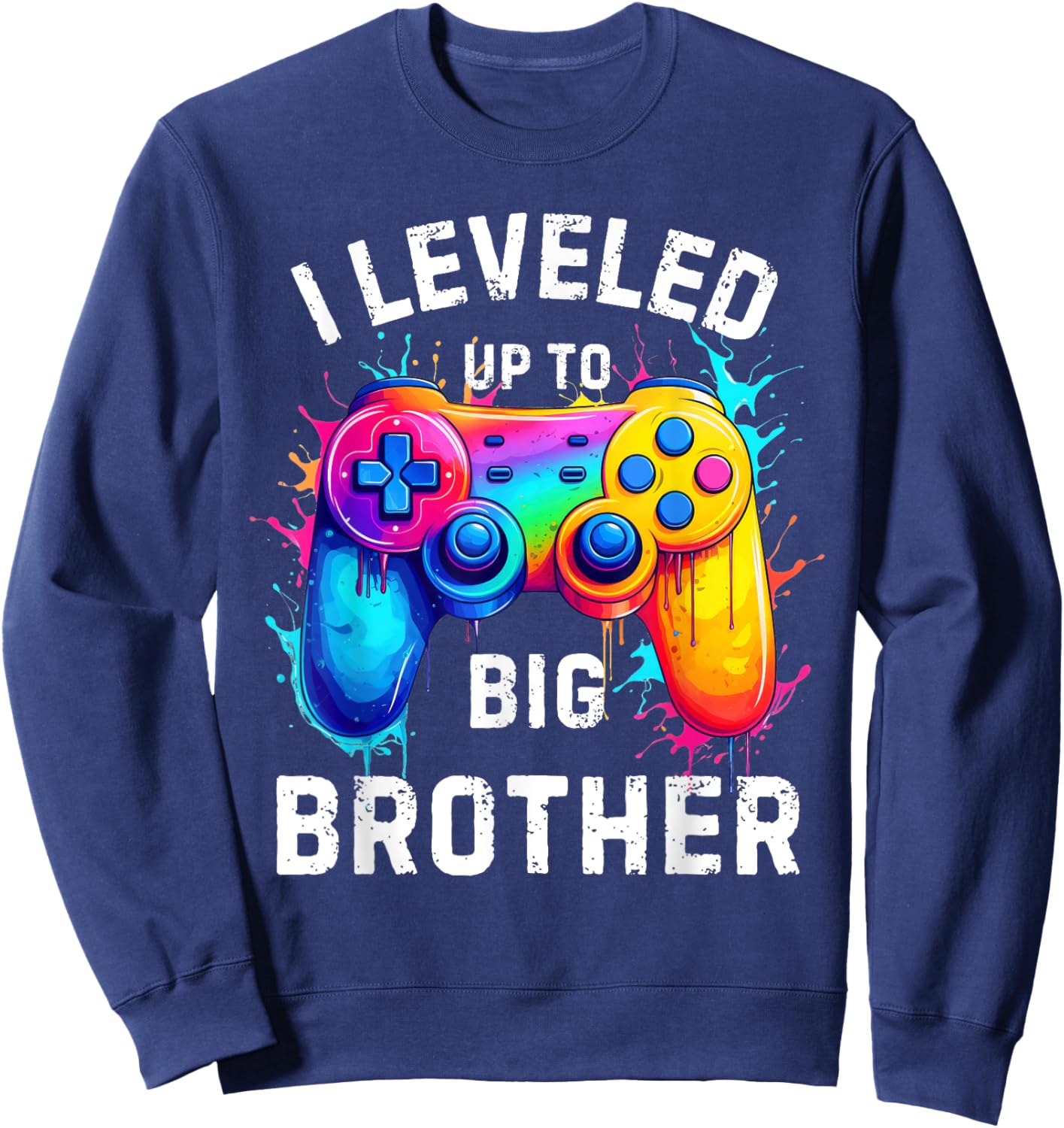 I Leveled Up to Big Brother Funny Gamer Splash Art Sweatshirt - Sweatshirt | Navy