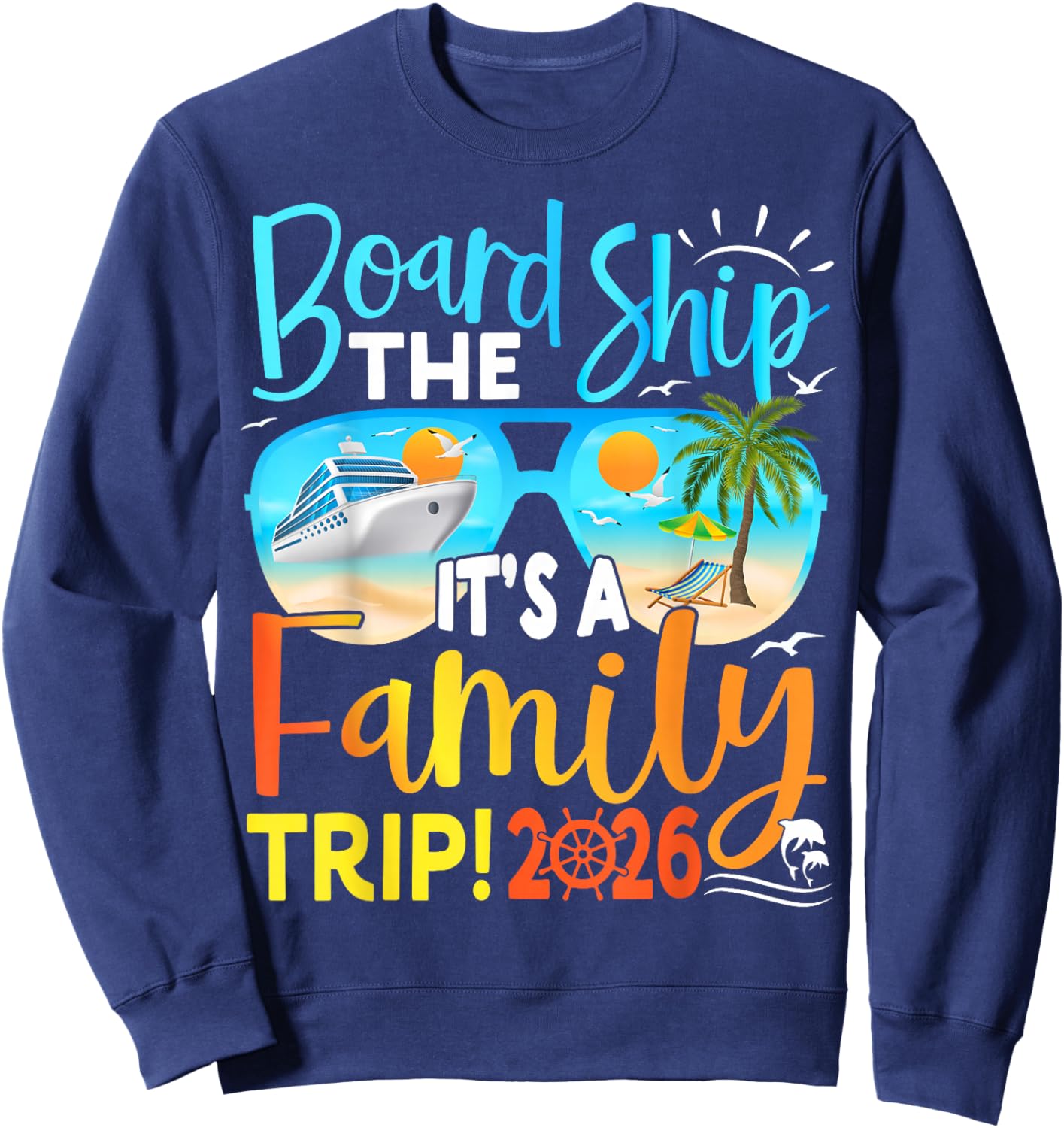 Board The Ship It's A Family Trip 2026 Group Matching Cruise Sweatshirt - Sweatshirt | Navy