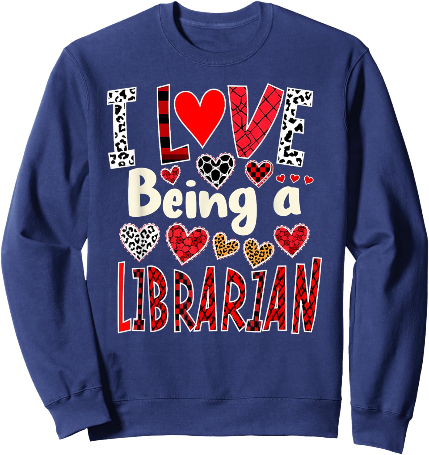 Funny I Love Being a Librarian Valentine’s Day Sweatshirt - Sweatshirt | Navy