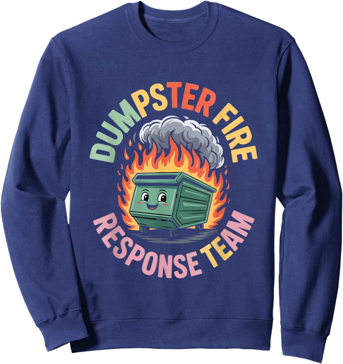 Dumpster Fire Response Team Leader Sarcastic Sweatshirt - Sweatshirt | Navy