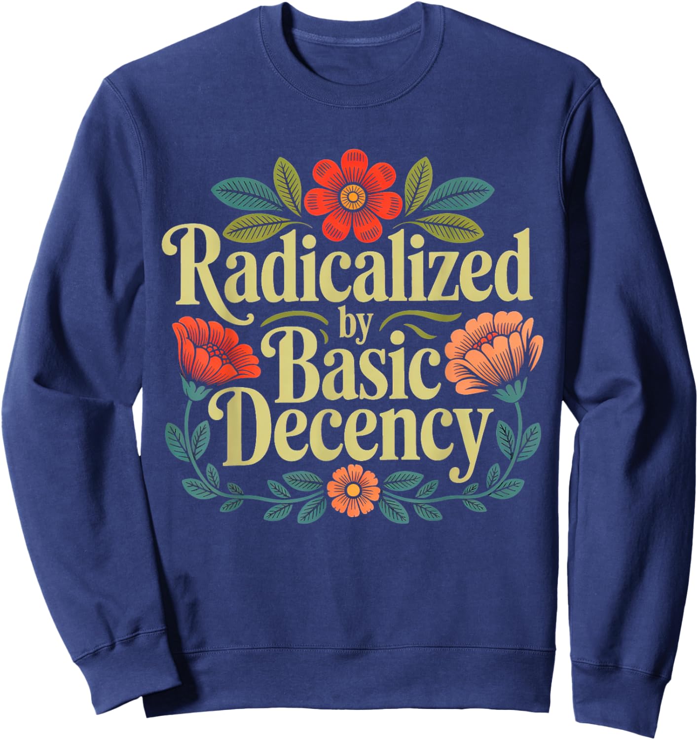 Human Rights Women Flower Radicalized By Basic Decency Sweatshirt - Sweatshirt | Navy