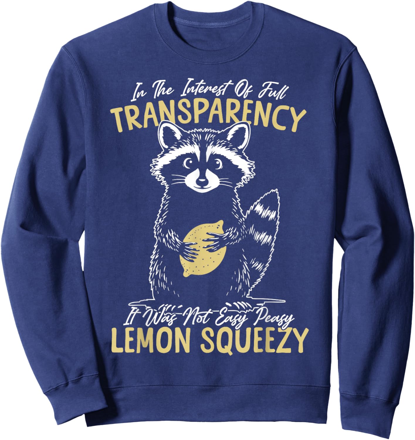 in The Interest It was Not Easy Peasy Lemon Squeezy Raccoon Sweatshirt - Sweatshirt | Navy