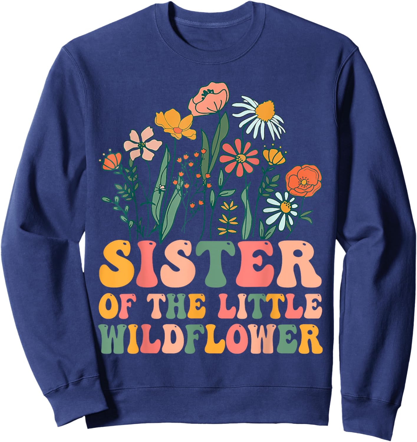 Sister Of The Little Wildflower Birthday Party Baby Shower Sweatshirt - Sweatshirt | Navy