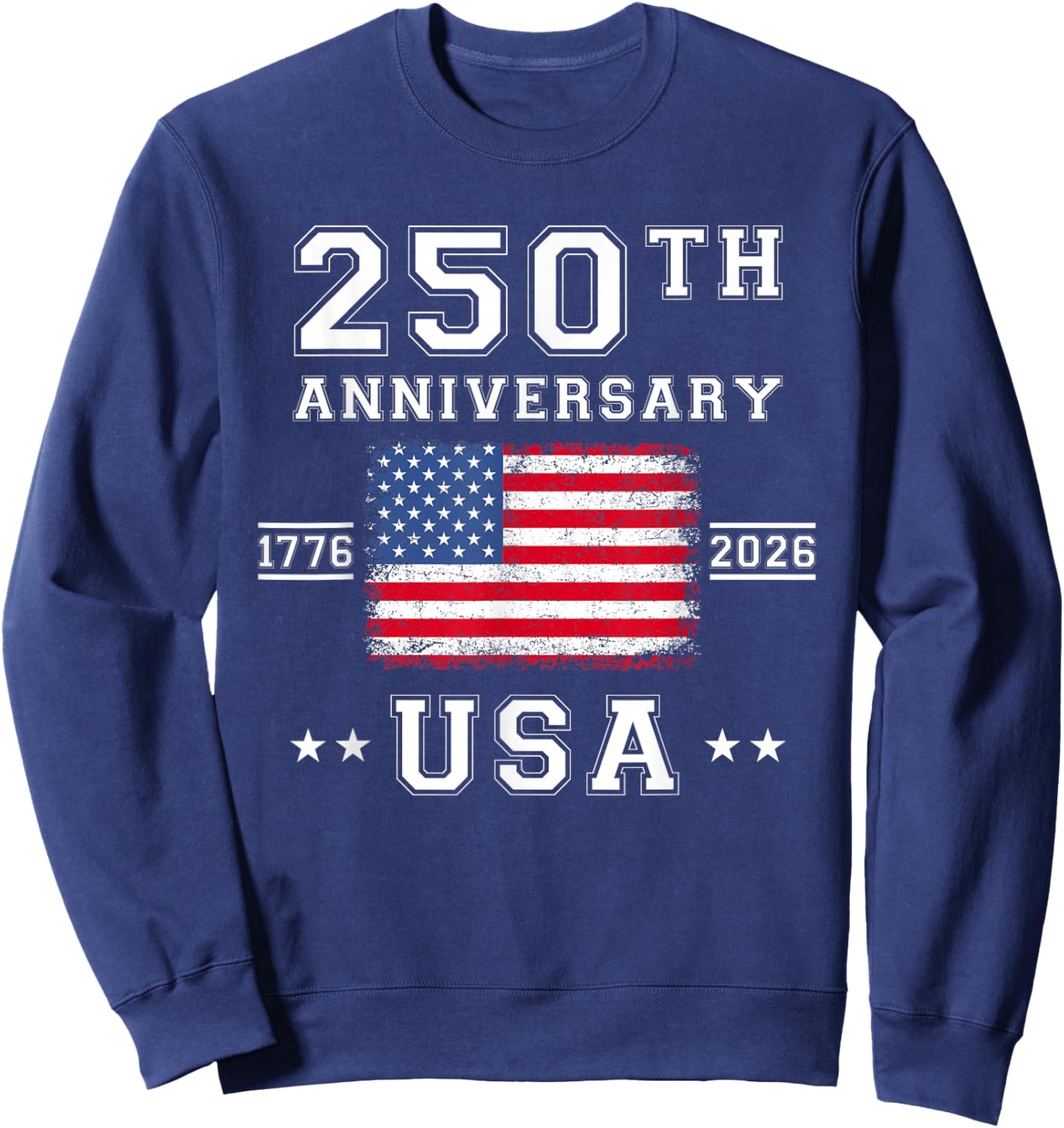 4th of July America US Flag Patriotic 250th Anniversary USA Sweatshirt - Sweatshirt | Navy