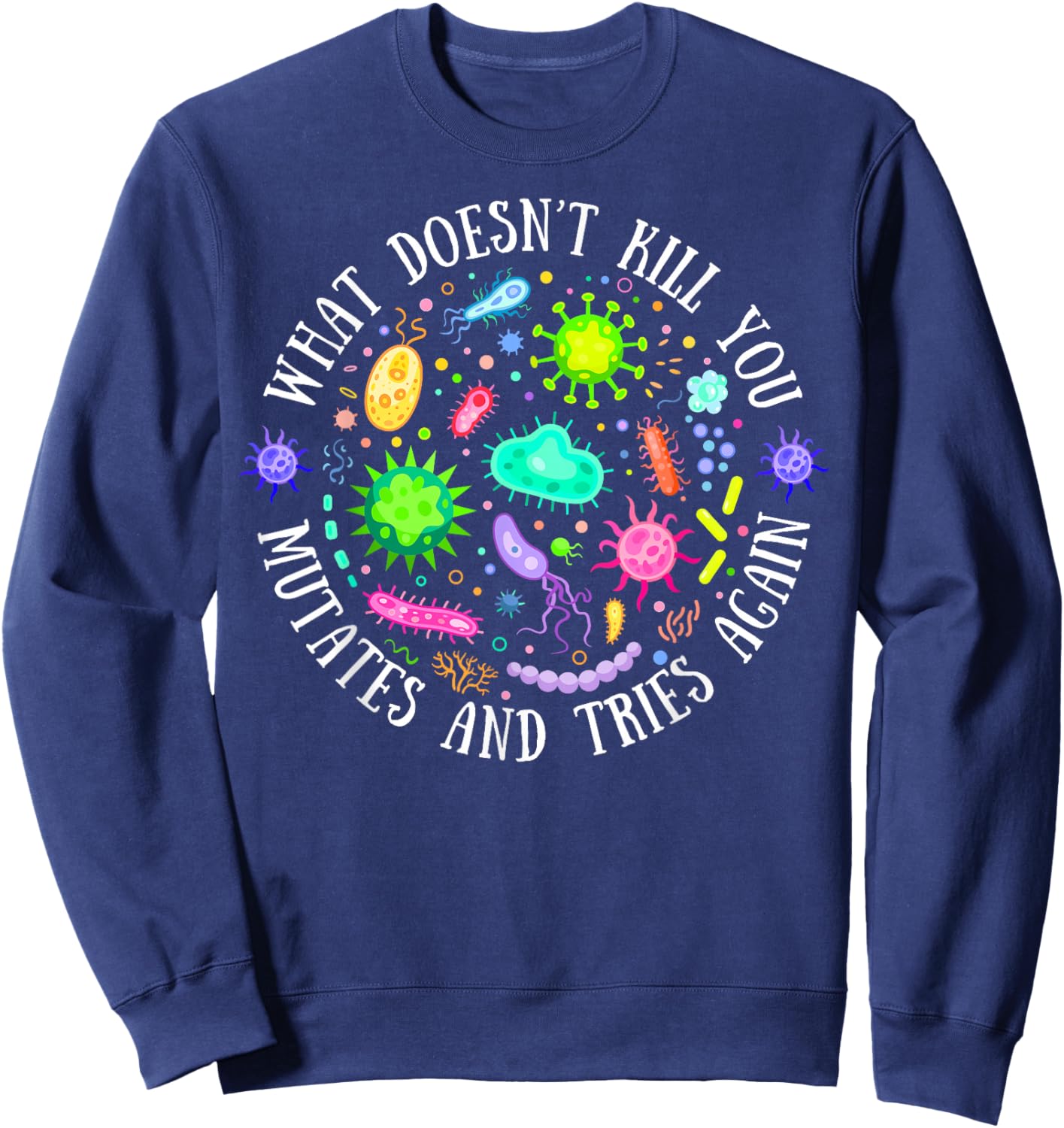 What Doesn't Kill You Mutates And Tries Again Lab Week 2024 Sweatshirt - Sweatshirt | Navy