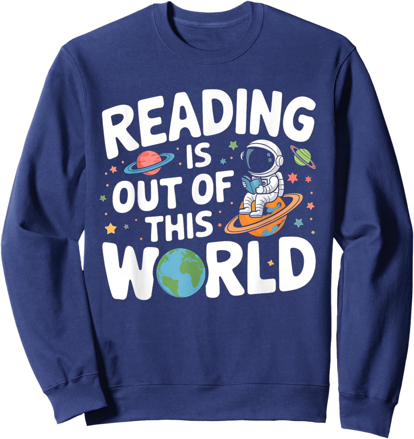 Reading Is Out Of This World Space Funny Books Lover Sweatshirt - Sweatshirt | Navy