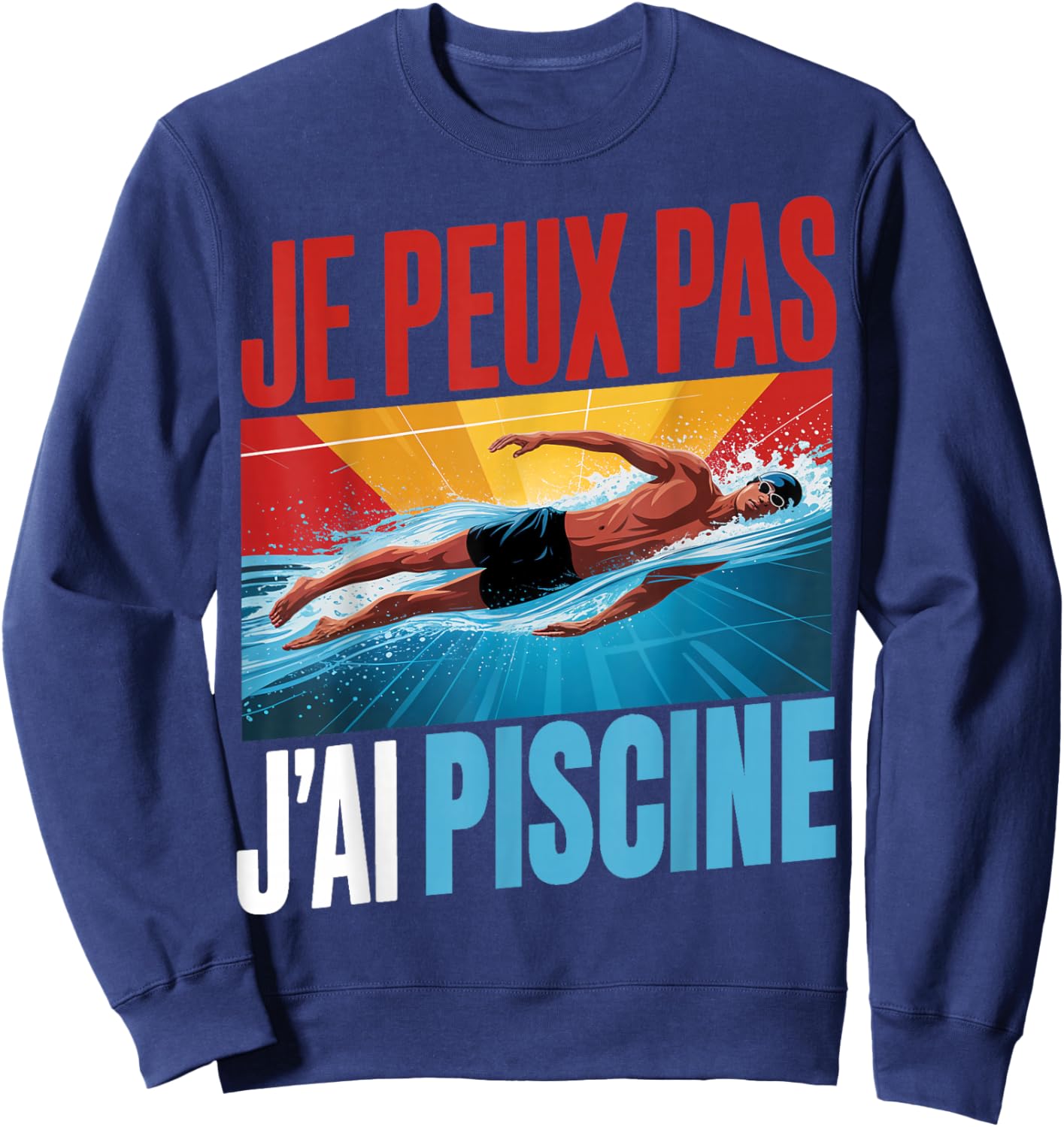 Je Peux Pas J'Ai Piscine Humour Sweatshirt - Sweatshirt | Navy