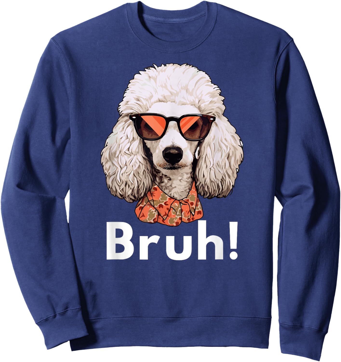 Funny Dog Bruh Meme Best Poodle Dog Dad Ever Doodle Women Kids Sweatshirt - Sweatshirt | Navy