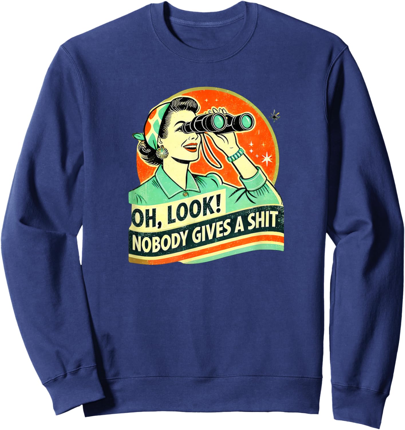 Funny Retro Female Shirt | Oh Look, No One Gives a Shit Sweatshirt - Sweatshirt | Navy