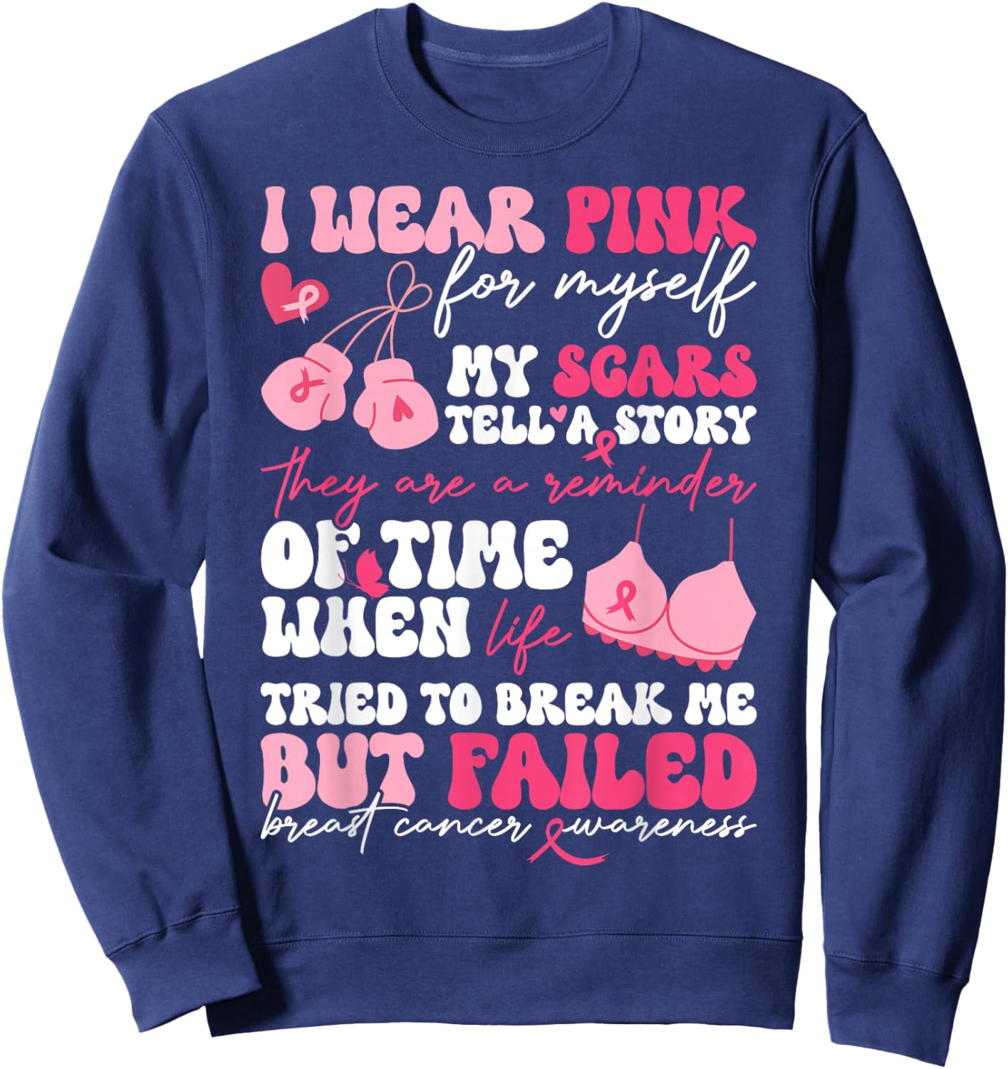 I Wear Pink for Myself My Scars But Failed Breast Cancer Sweatshirt - Sweatshirt | Navy