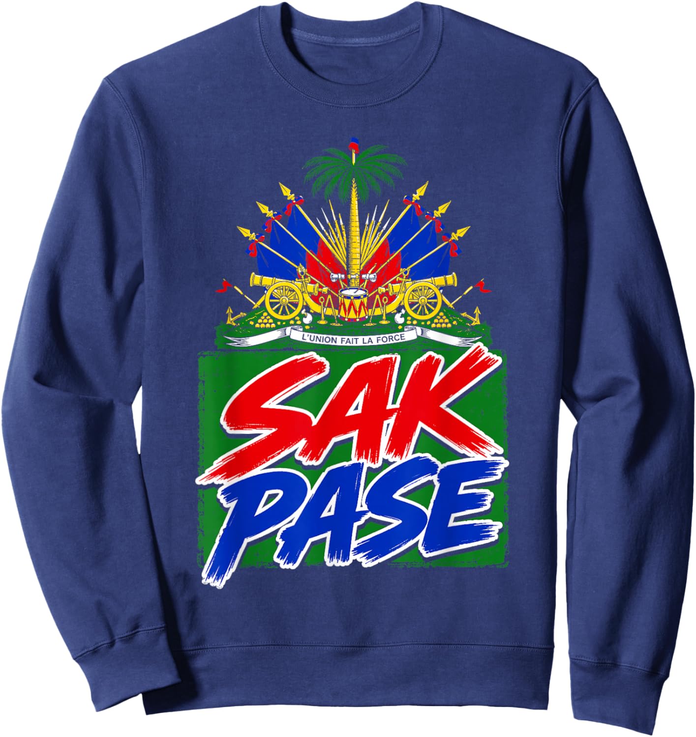 Funny Haitian Sak Pase Flag Day Haiti Humor Men Women Boys Sweatshirt - Sweatshirt | Navy