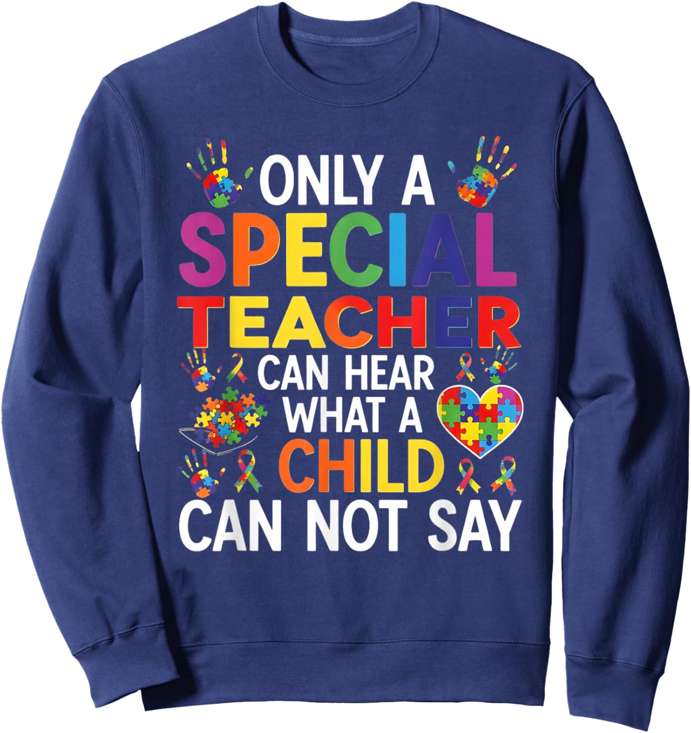 Colorful Autism Support Special Needs Teacher Quote Design Sweatshirt - Sweatshirt | Navy