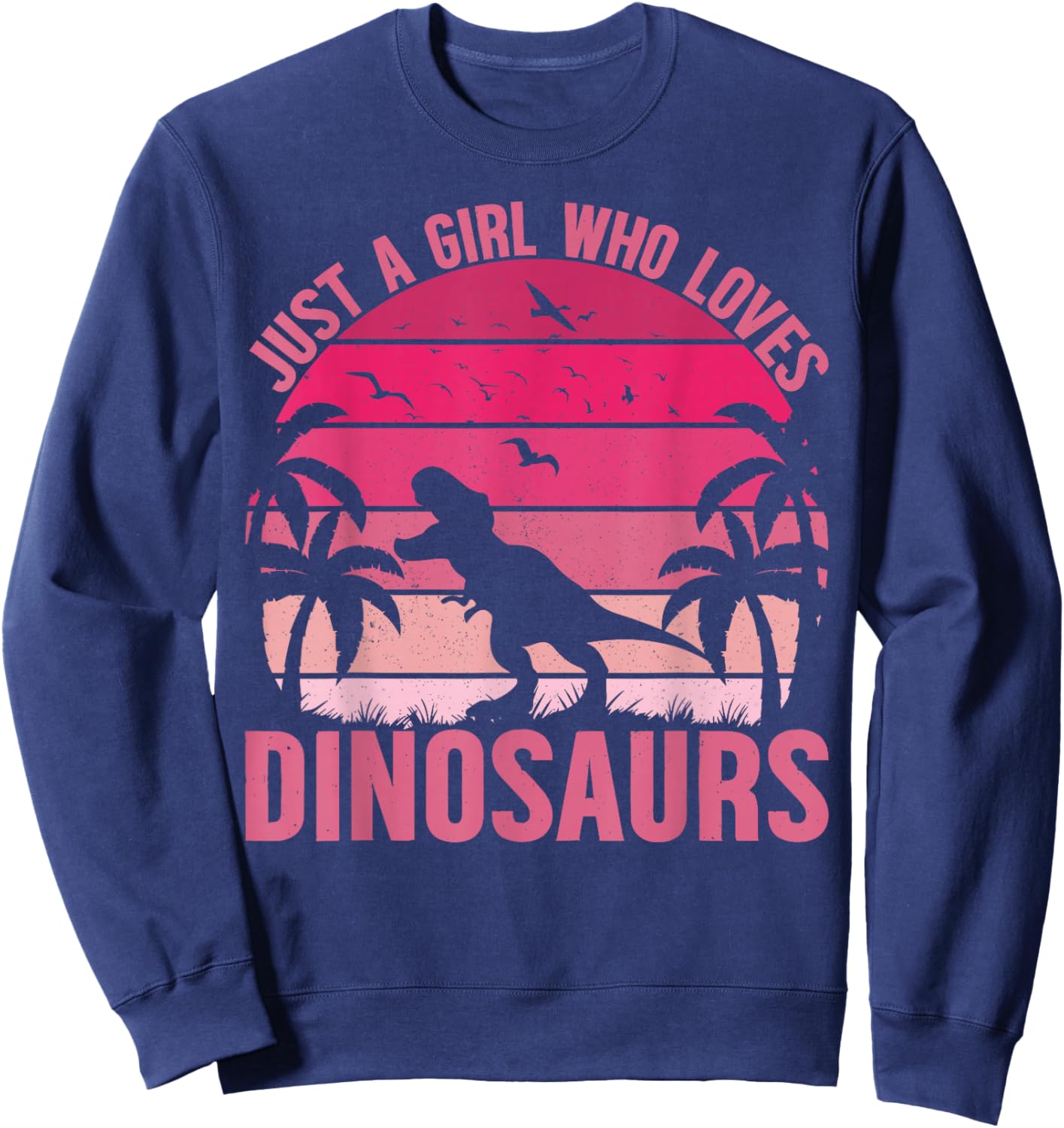 Just A Girl Who Loves Dinosaurs Retro Dinosaur Lover Girls Sweatshirt - Sweatshirt | Navy
