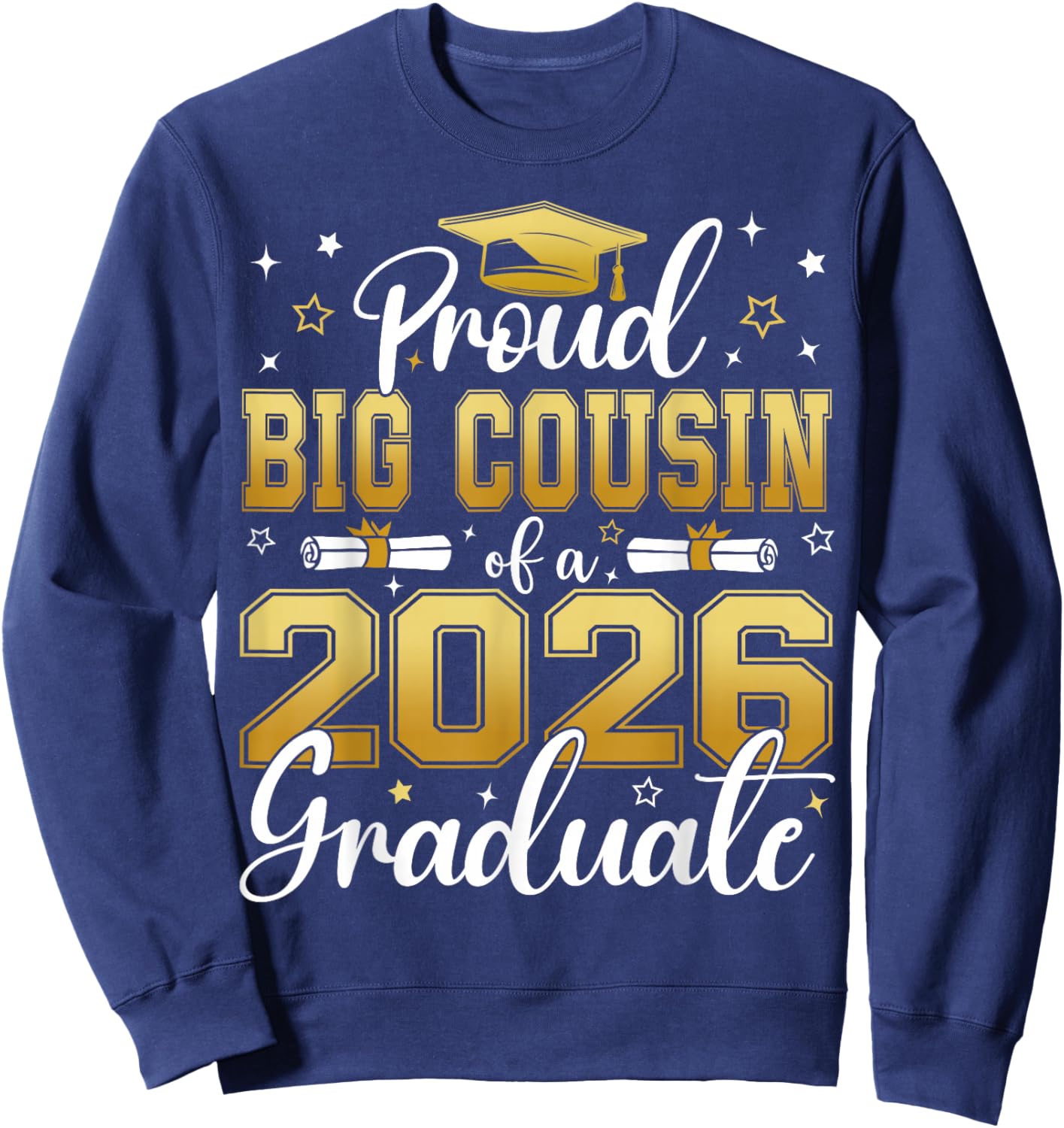 Proud Big Cousin of a Class of 2026 Graduate Senior Sweatshirt - Sweatshirt | Navy