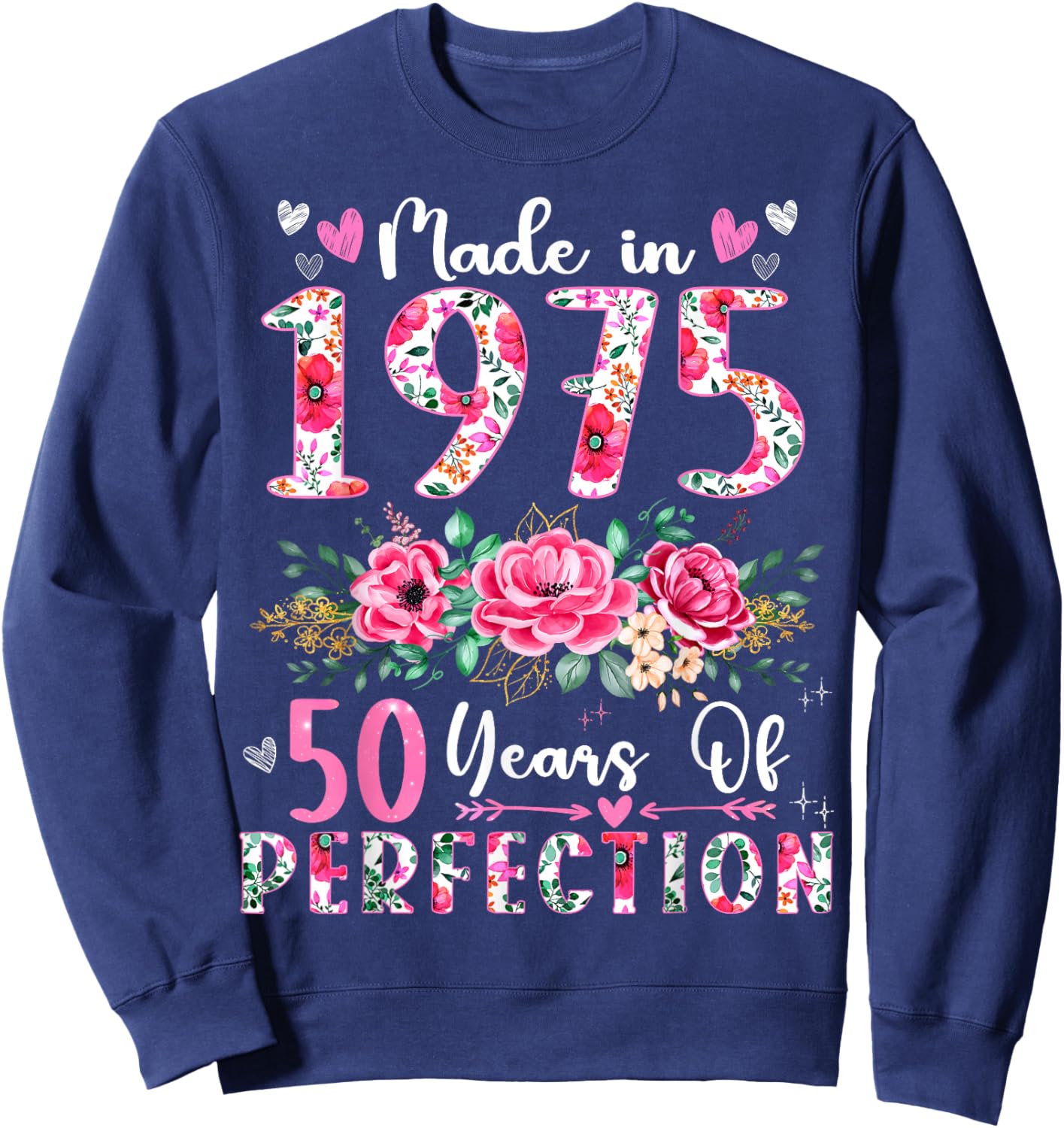 50 Year Old Made In 1975 Floral 50th Birthday Women Sweatshirt - Sweatshirt | Navy