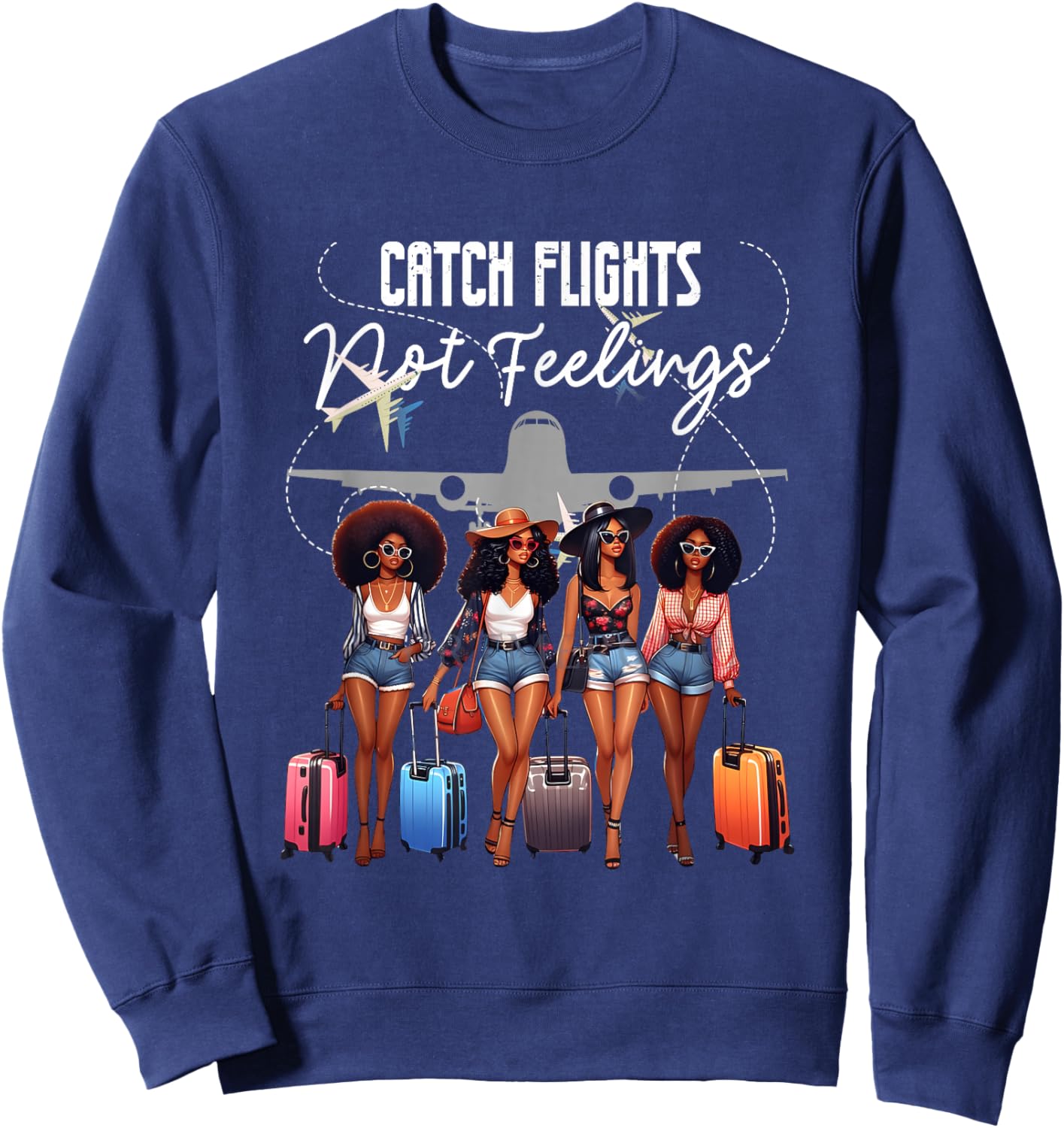 Catch Flights Not Feelings Afro Girls Together Black Women Sweatshirt - Sweatshirt | Navy
