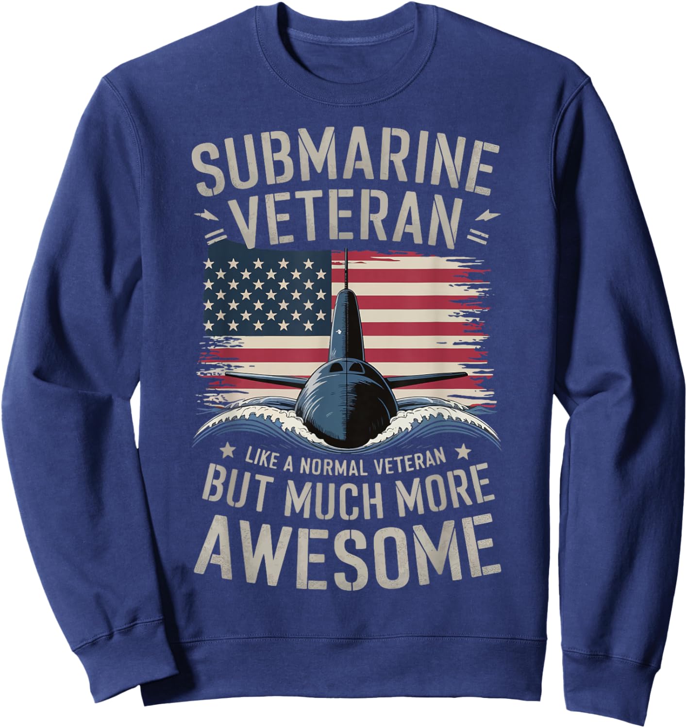 Submarine Veteran Like A Normal Veteran Sweatshirt - Sweatshirt | Navy