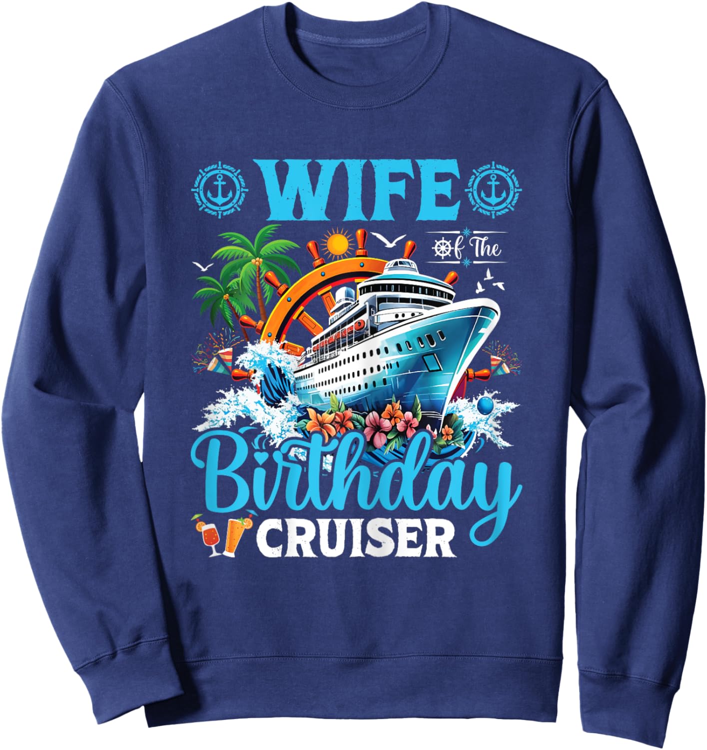 Wife Of The Birthday Cruiser Cruise Boat Birthday Party Sweatshirt - Sweatshirt | Navy
