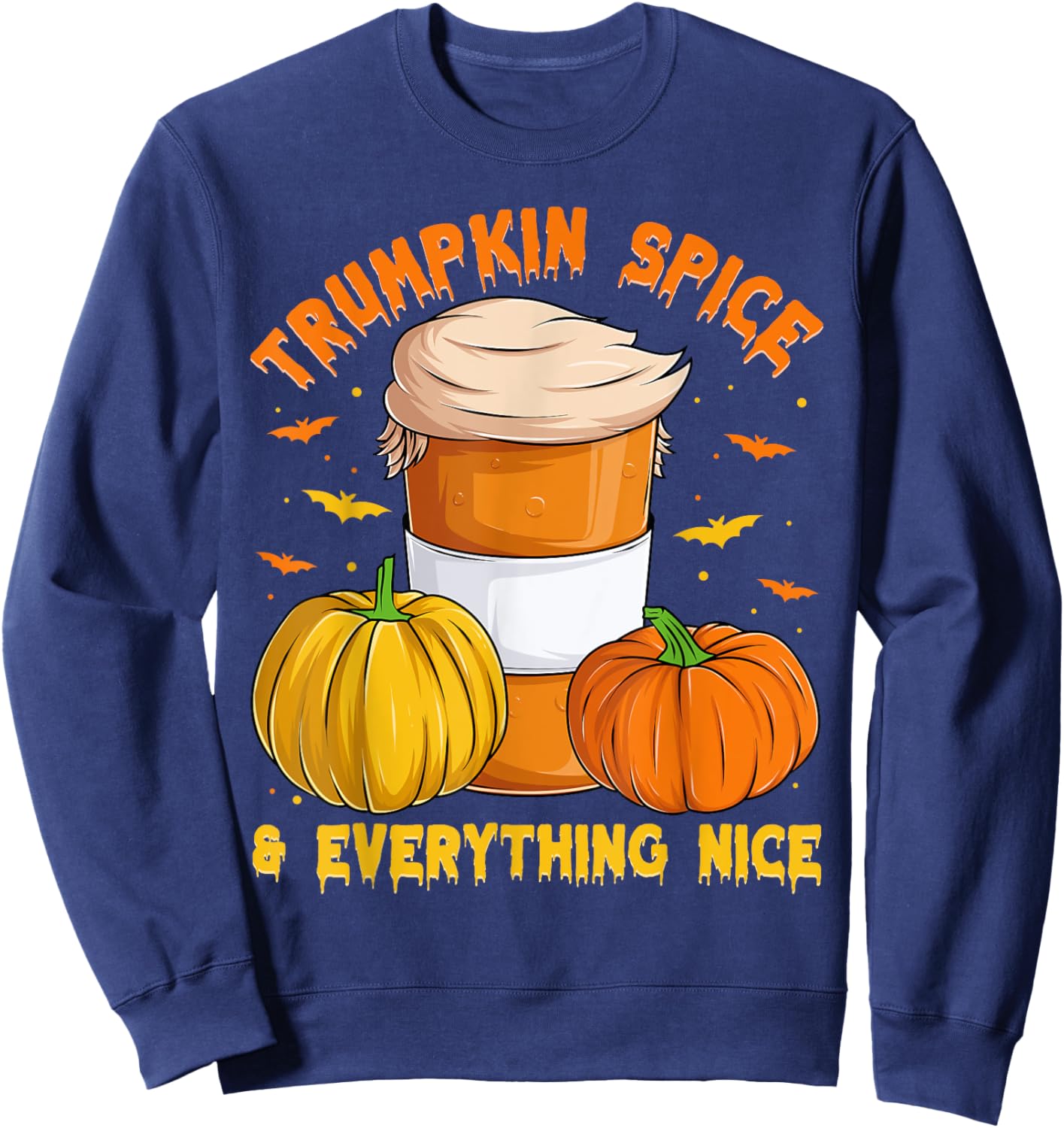 Trumpkin Spice & Everything Nice, Halloween Trump Pumpkin Sweatshirt - Sweatshirt | Navy