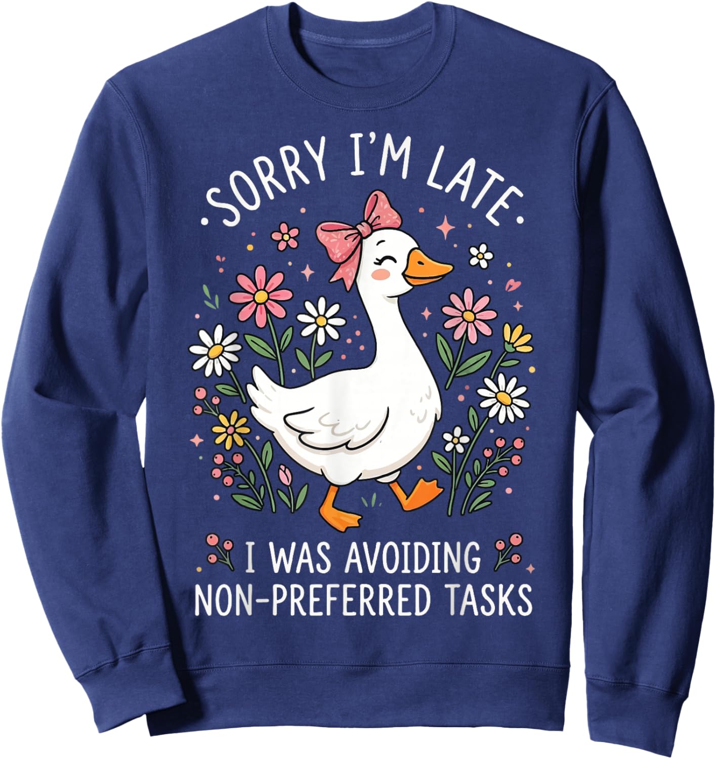 Sorry I'm Late I was Avoiding Non-Preferred Tasks Sweatshirt - Sweatshirt | Navy