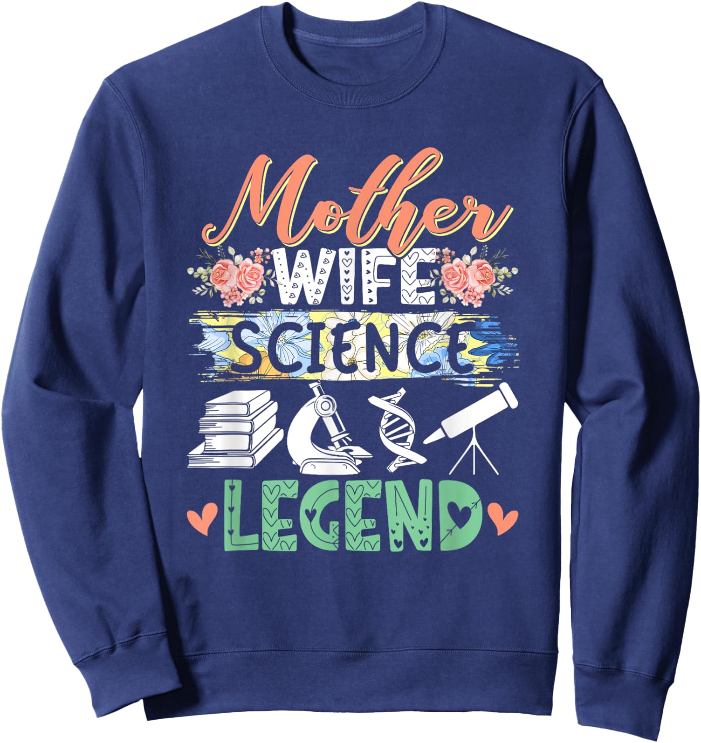 Mother Wife Science Legend Mother's Day Proud Job Floral Sweatshirt - Sweatshirt | Navy