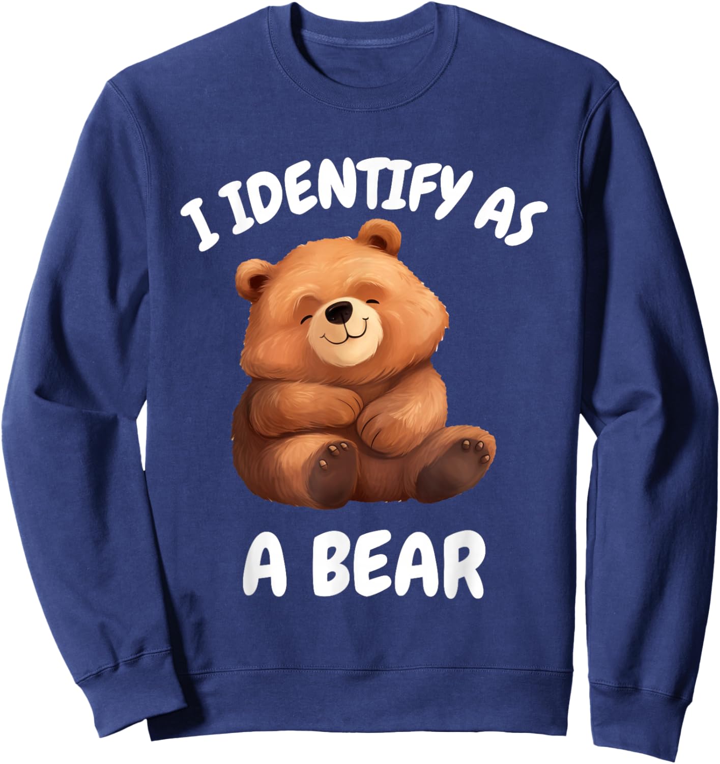 I identify as a bear . Sweatshirt - Sweatshirt | Navy
