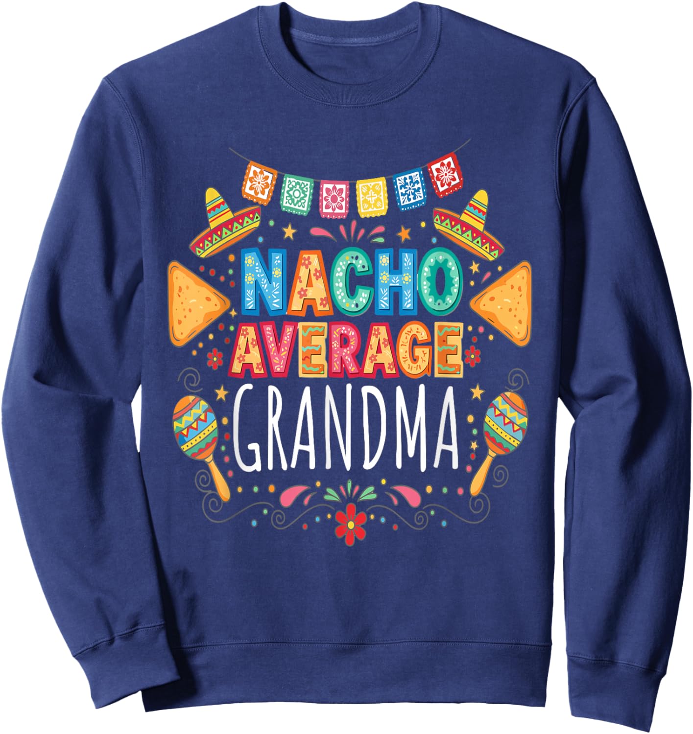 Nacho Average Grandma Funny Family Matching Fiesta Sweatshirt - Sweatshirt | Navy