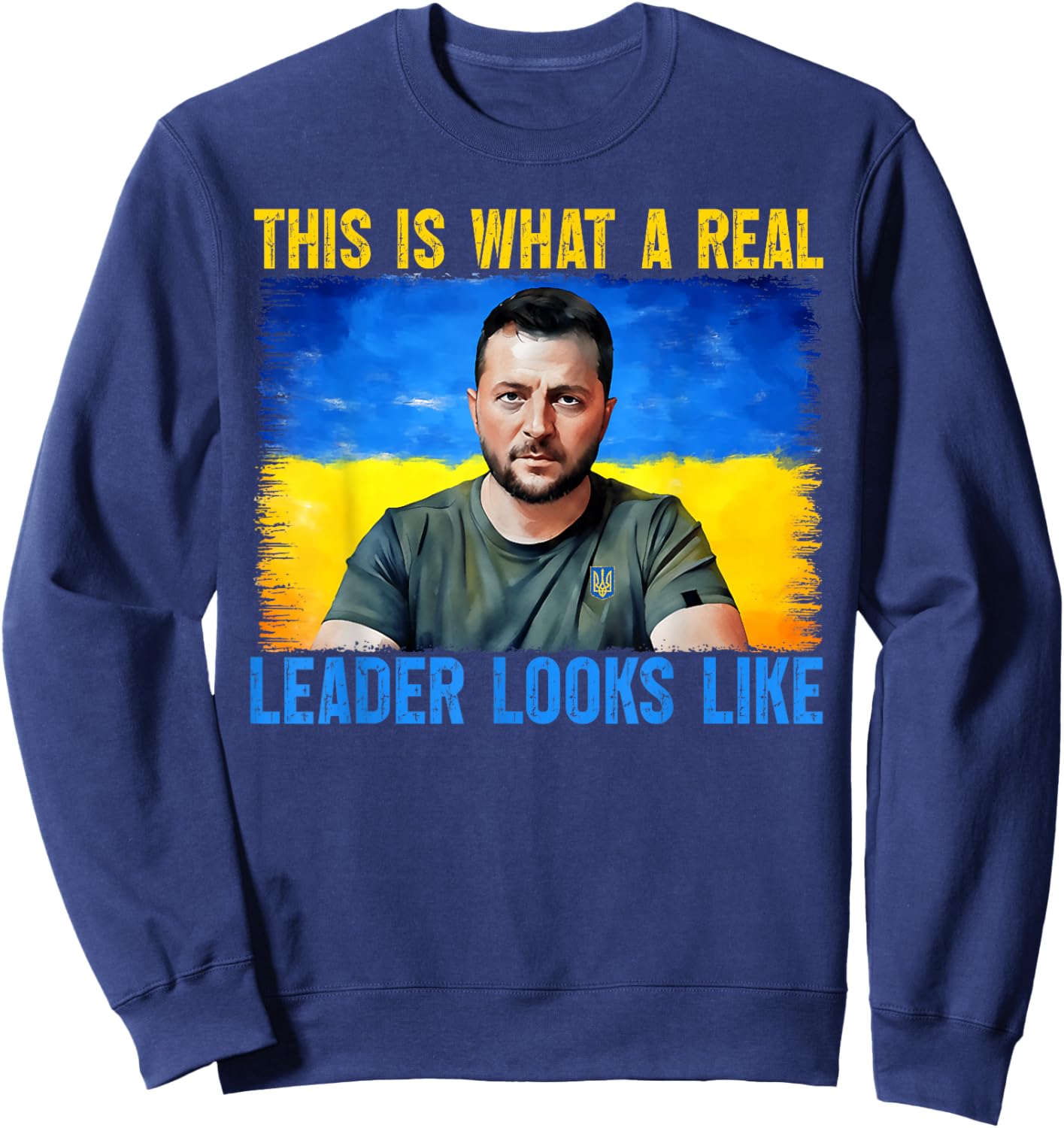 This Is What A Real Leader Looks Like Volodymyr Zelensky Sweatshirt - Sweatshirt | Navy