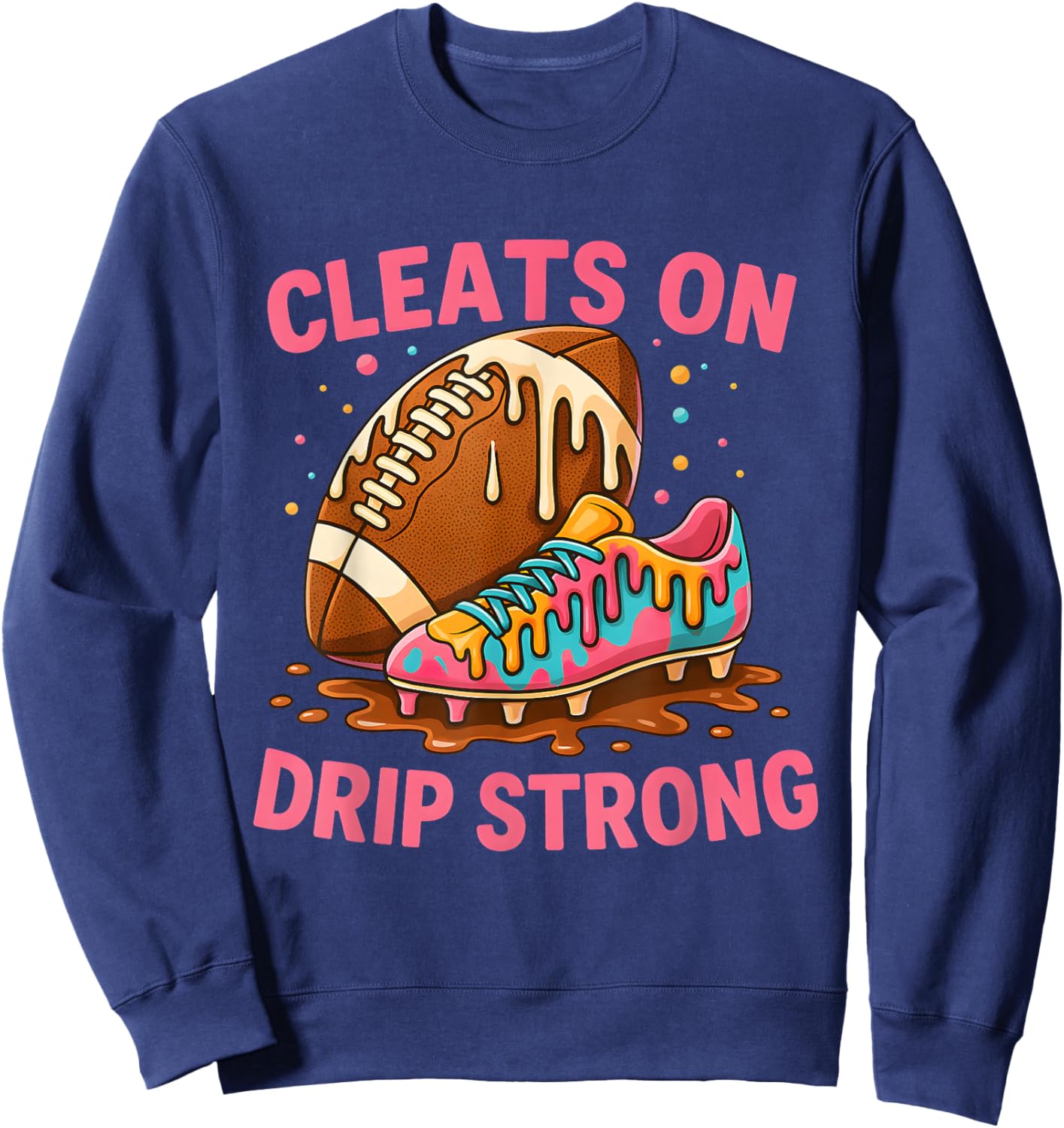 Cleats On Drip Strong Pink Letter Football Design Sweatshirt - Sweatshirt | Navy