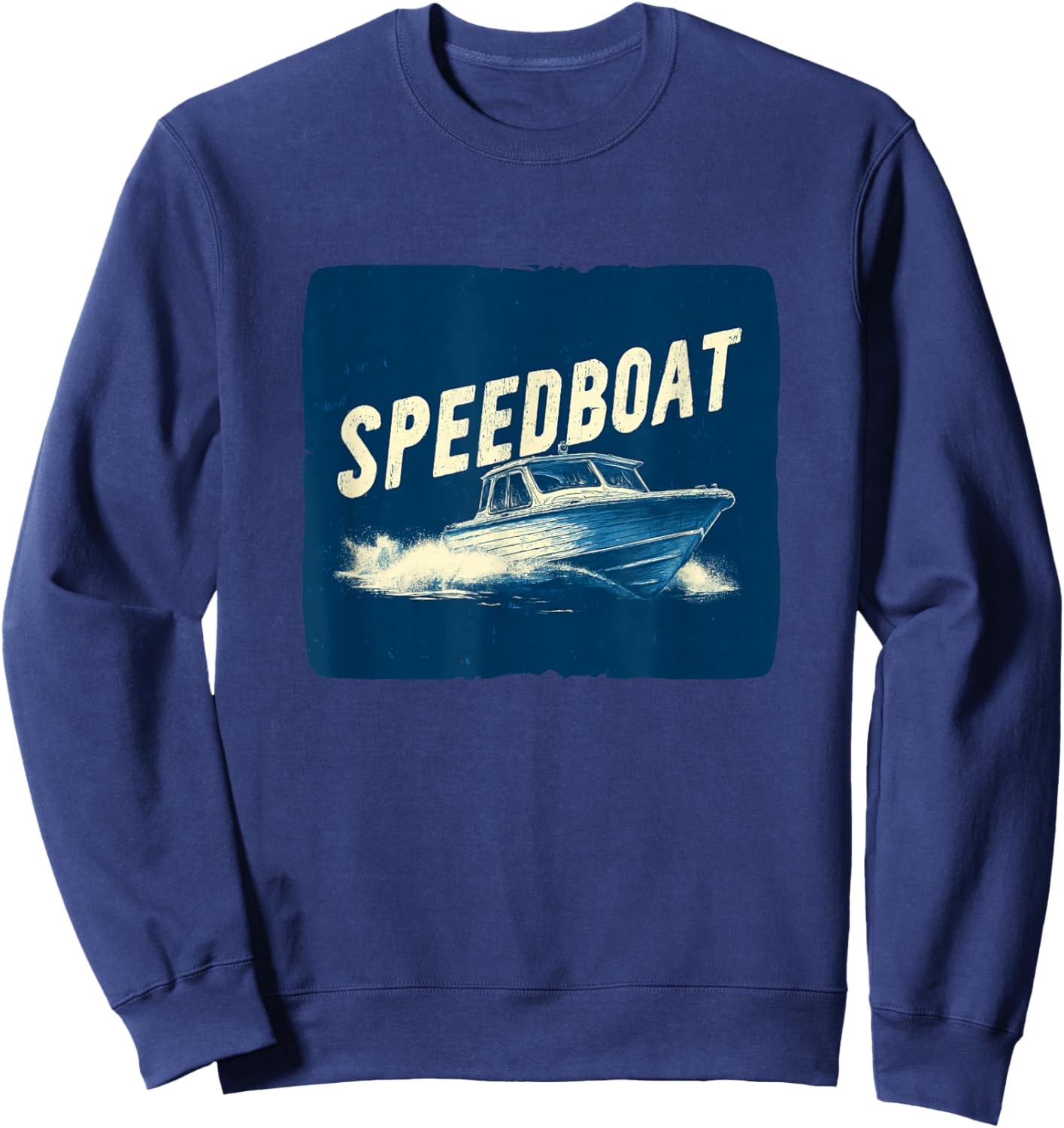 Nice Speedboat Motto for Sailing and Boats Lovers Sweatshirt - Sweatshirt | Navy