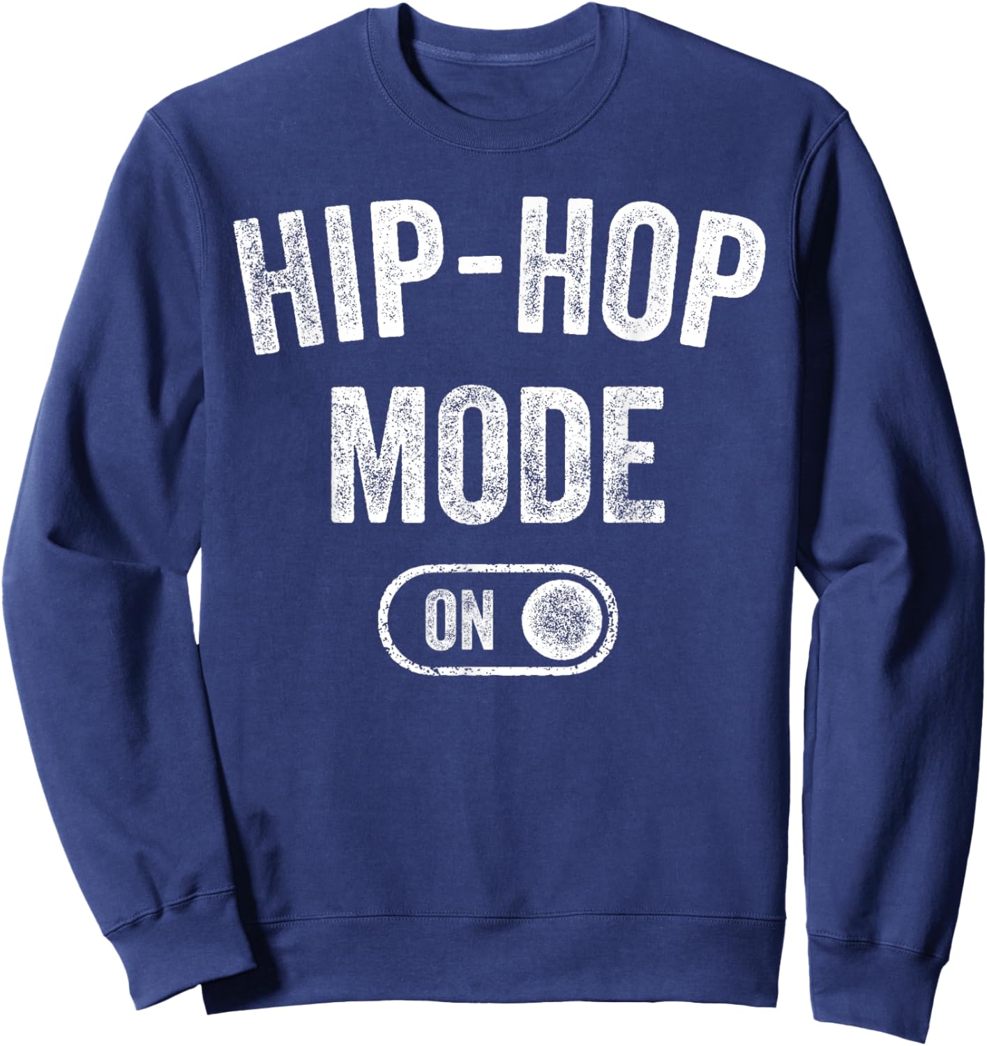Hip-Hop Mode On Funny Rapper Gift Dj Breakdancer Fan Sweatshirt - Sweatshirt | Navy