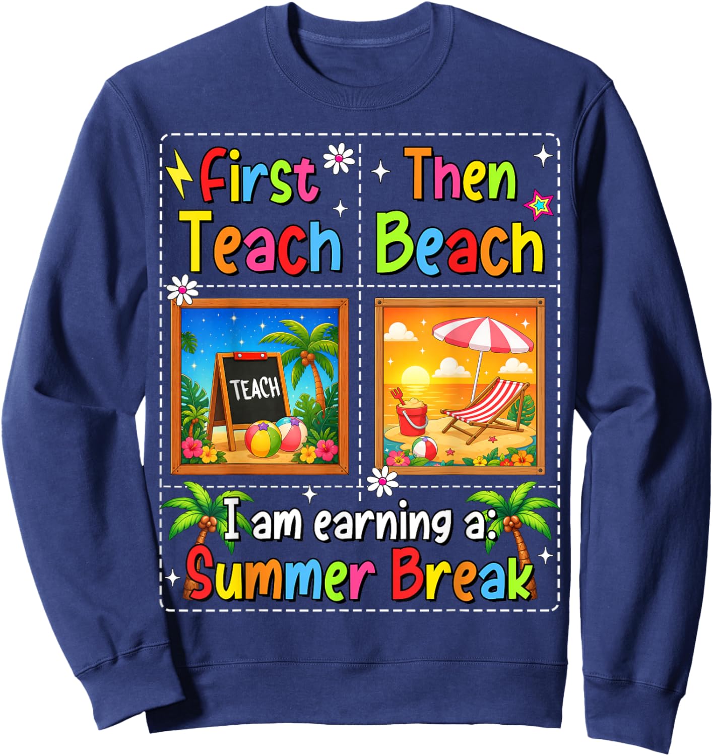 First Teach Then Beach Last Day of School Summer Teacher Sweatshirt - Sweatshirt | Navy