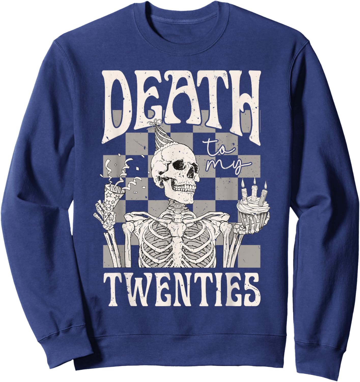 Death to My Twenties 20s 30th Birthday 30 Years Old Skeleton Sweatshirt - Sweatshirt | Navy
