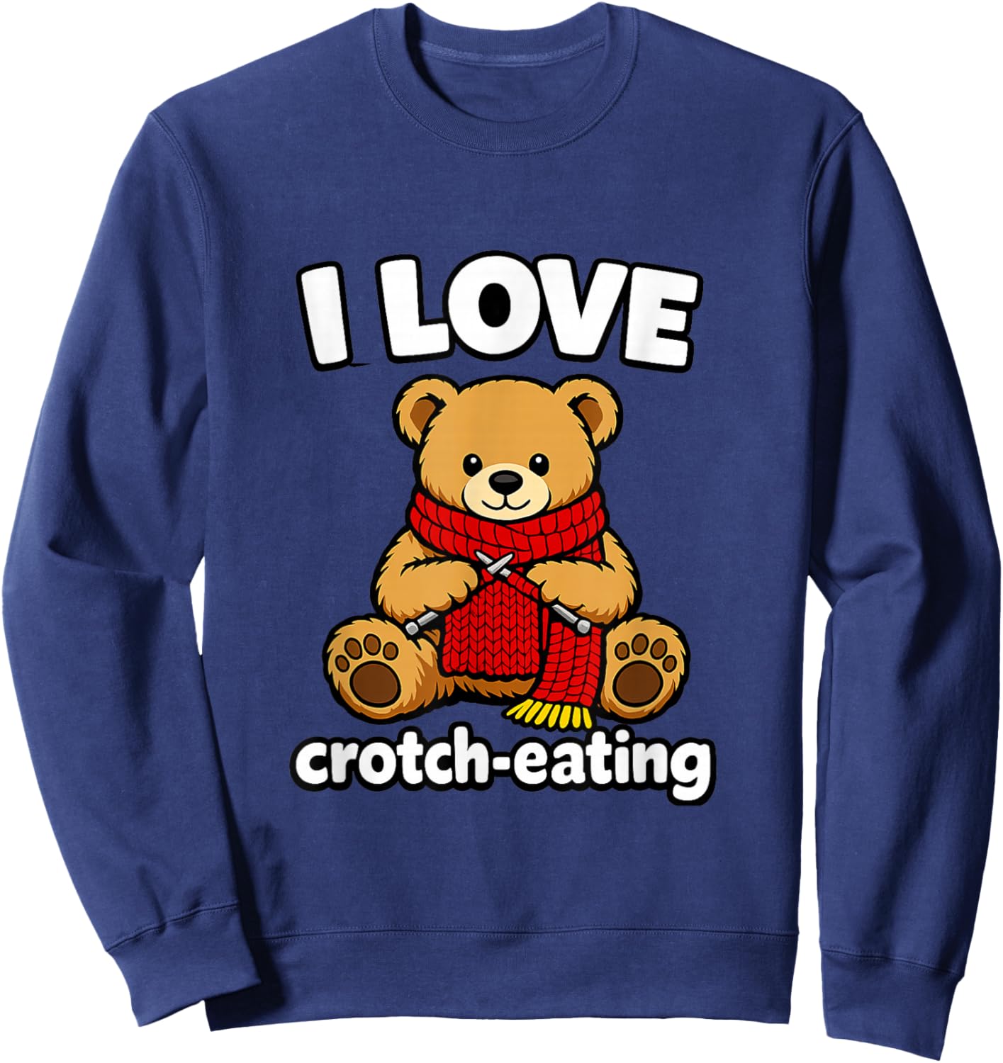 I Love Crotch Eating Crochet Funny Gen Z Brainrot Meme Gag Sweatshirt - Sweatshirt | Navy