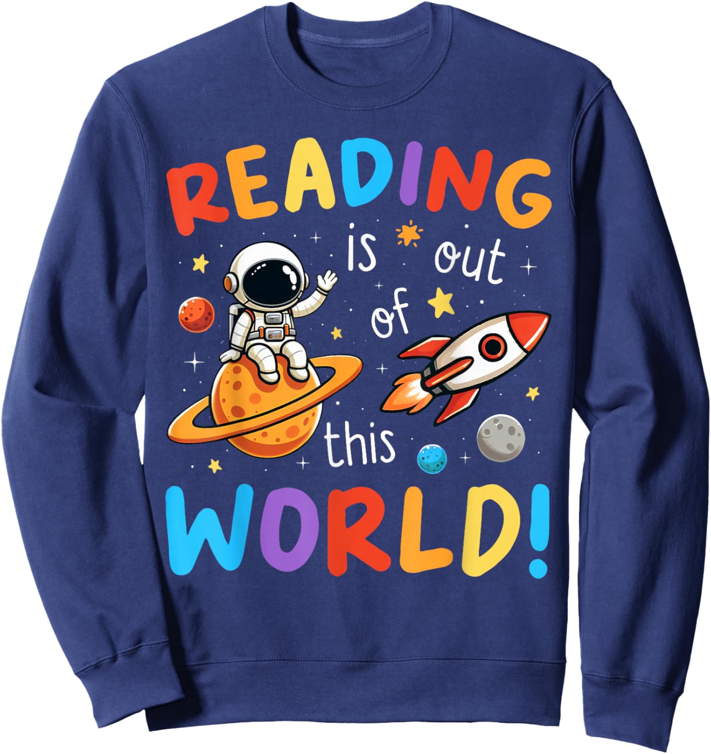 Reading Is Out Of This World Space Funny Books Lover Kids Sweatshirt - Sweatshirt | Navy