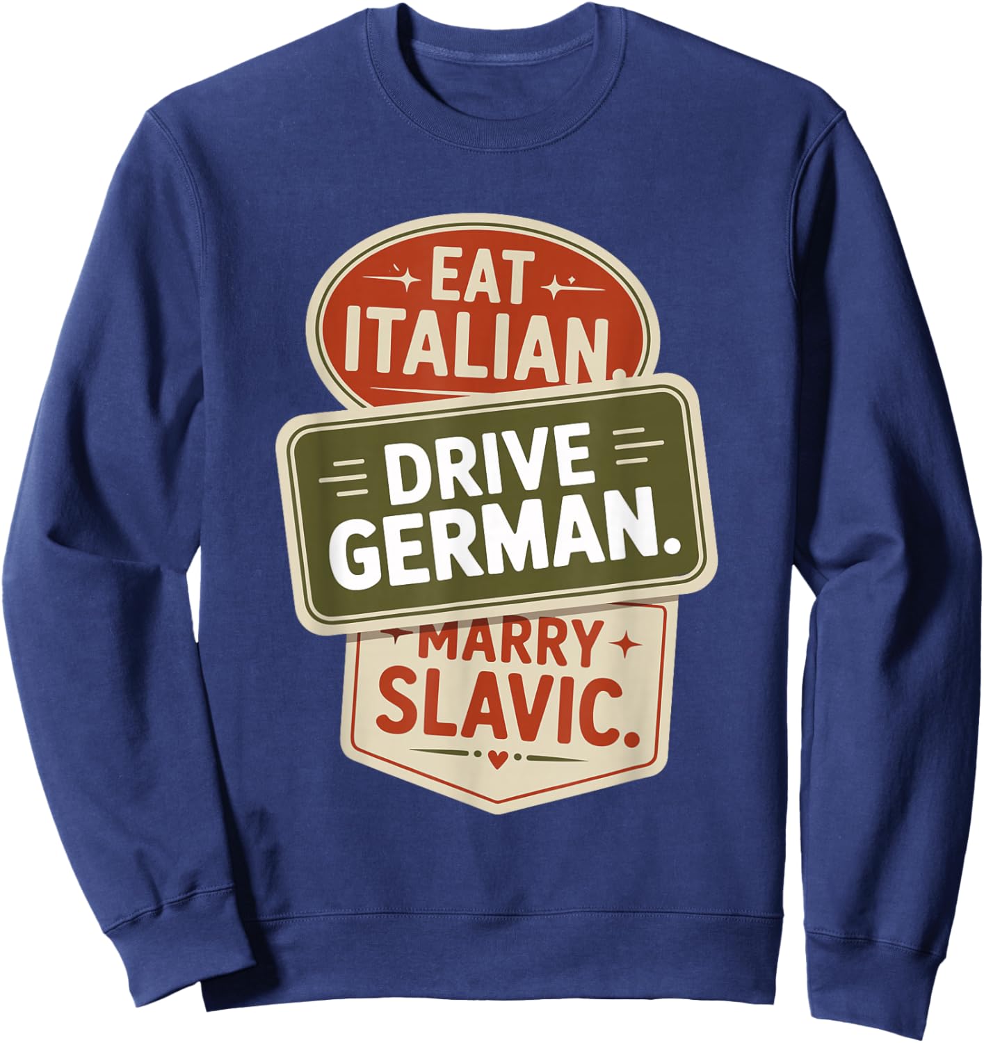 Eat Italian Drive German Marry Slavic Balkan Auto Ehemann Sweatshirt - Sweatshirt | Navy