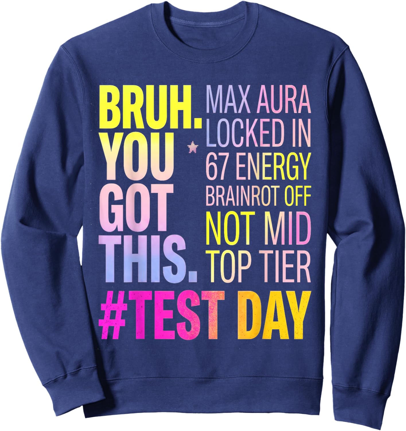 Bruh You Got This Max Aura 67 Energy Brainrot Off Test Day Sweatshirt - Sweatshirt | Navy