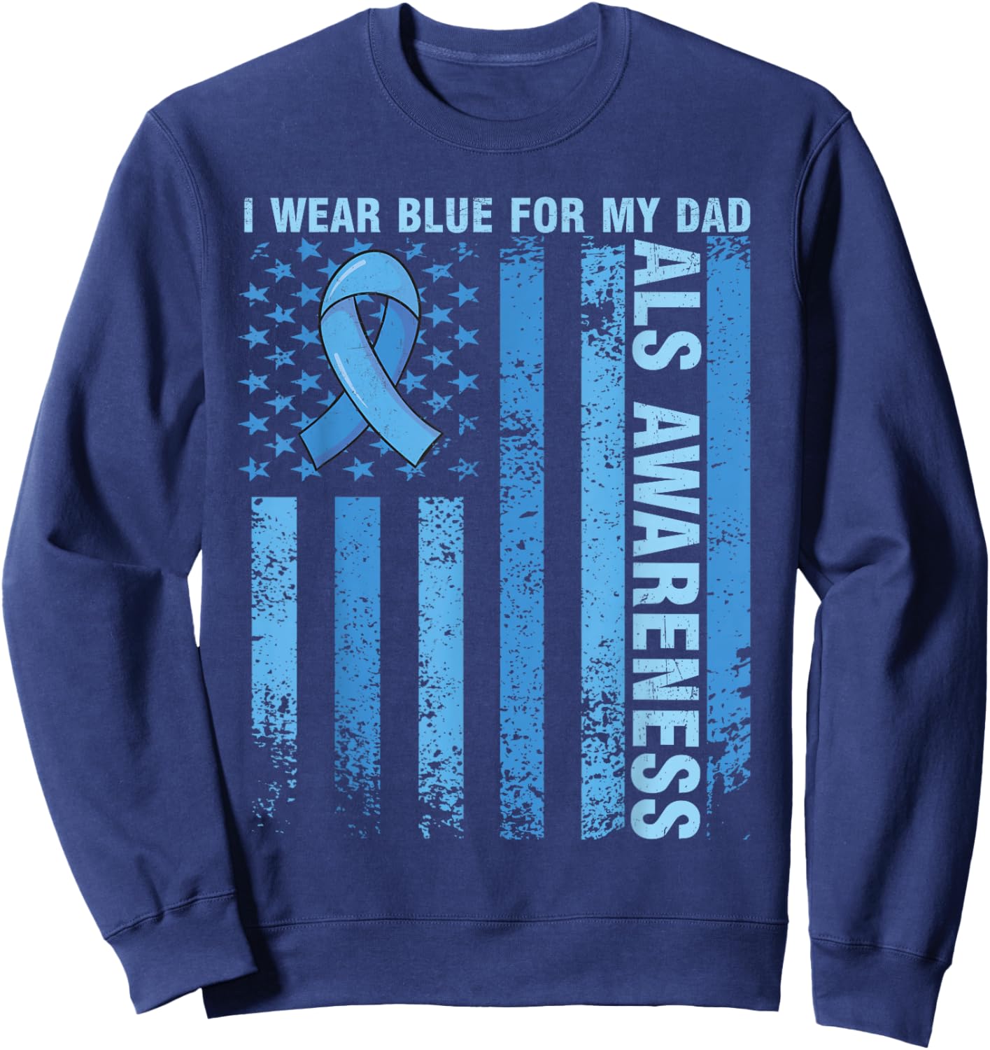 Funny ALS Awareness I Wear Blue For My Dad ALS Awareness Sweatshirt - Sweatshirt | Navy