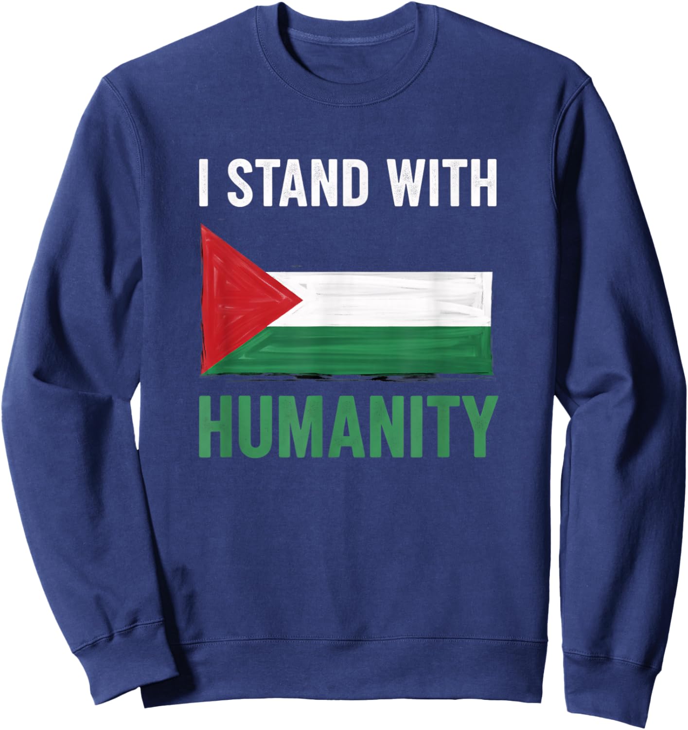 I Stand with Humanity Palestine Solidarity Flag Support Sweatshirt - Sweatshirt | Navy