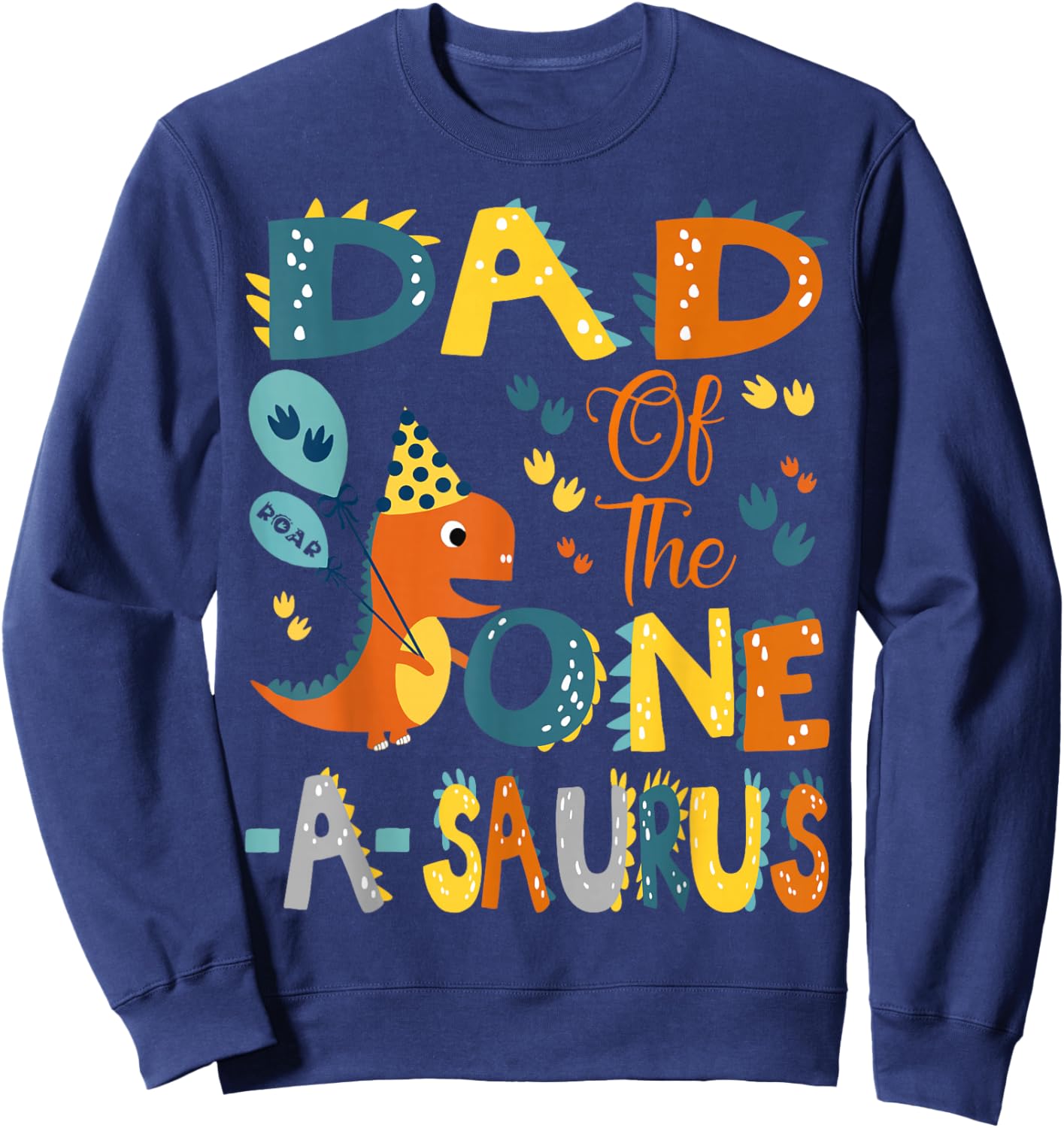 Dad Of The One-A-Saurus 1St Birthday Dinosaur Party Sweatshirt - Sweatshirt | Navy