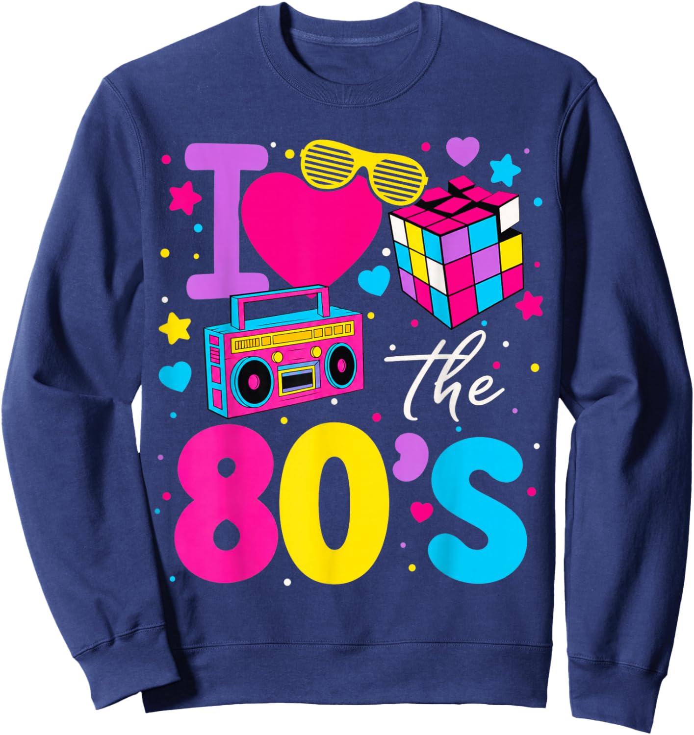 I Love The 80s Clothes and Men Party Funny Sweatshirt - Sweatshirt | Navy