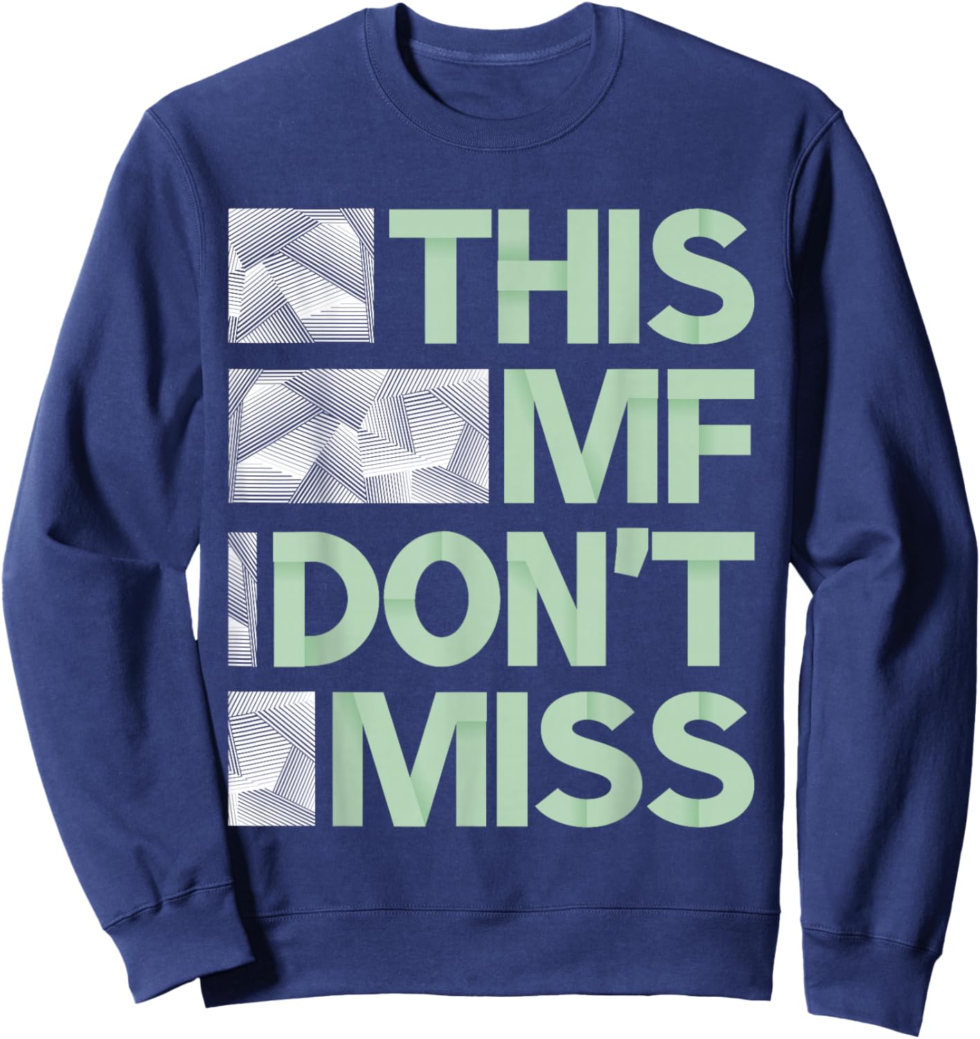Green This MF Don't Miss Sage Pale Green Color Graphic Sweatshirt - Sweatshirt | Navy