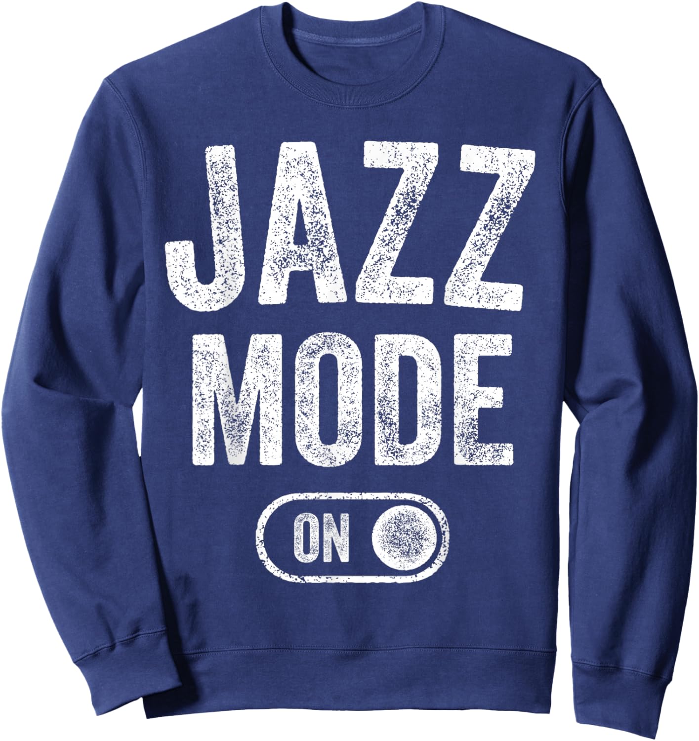 Jazz Mode On Funny Jazz Musician Gift Improviser Sweatshirt - Sweatshirt | Navy