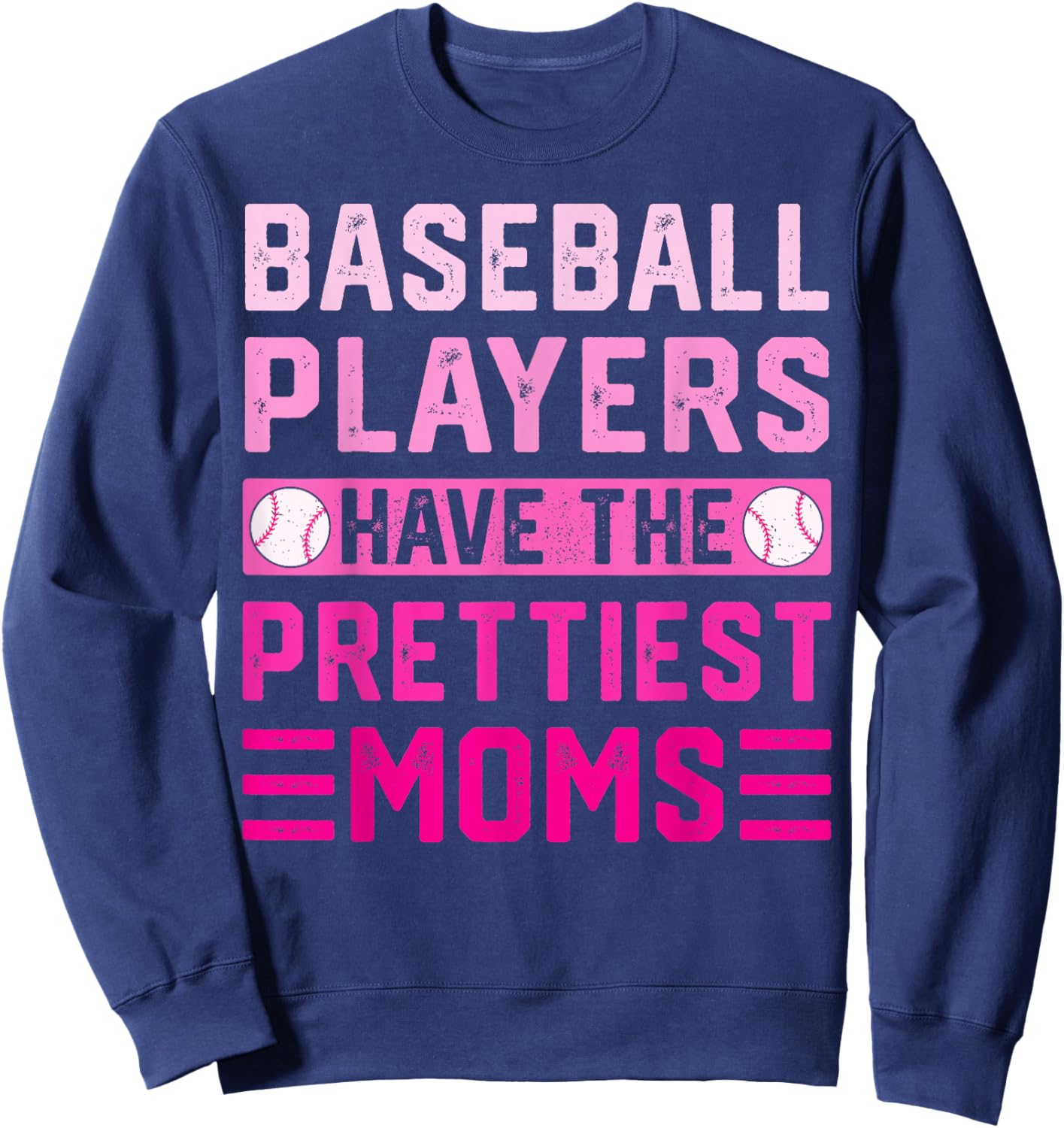 Baseball Players Have The Prettiest Moms Sweatshirt - Sweatshirt | Navy